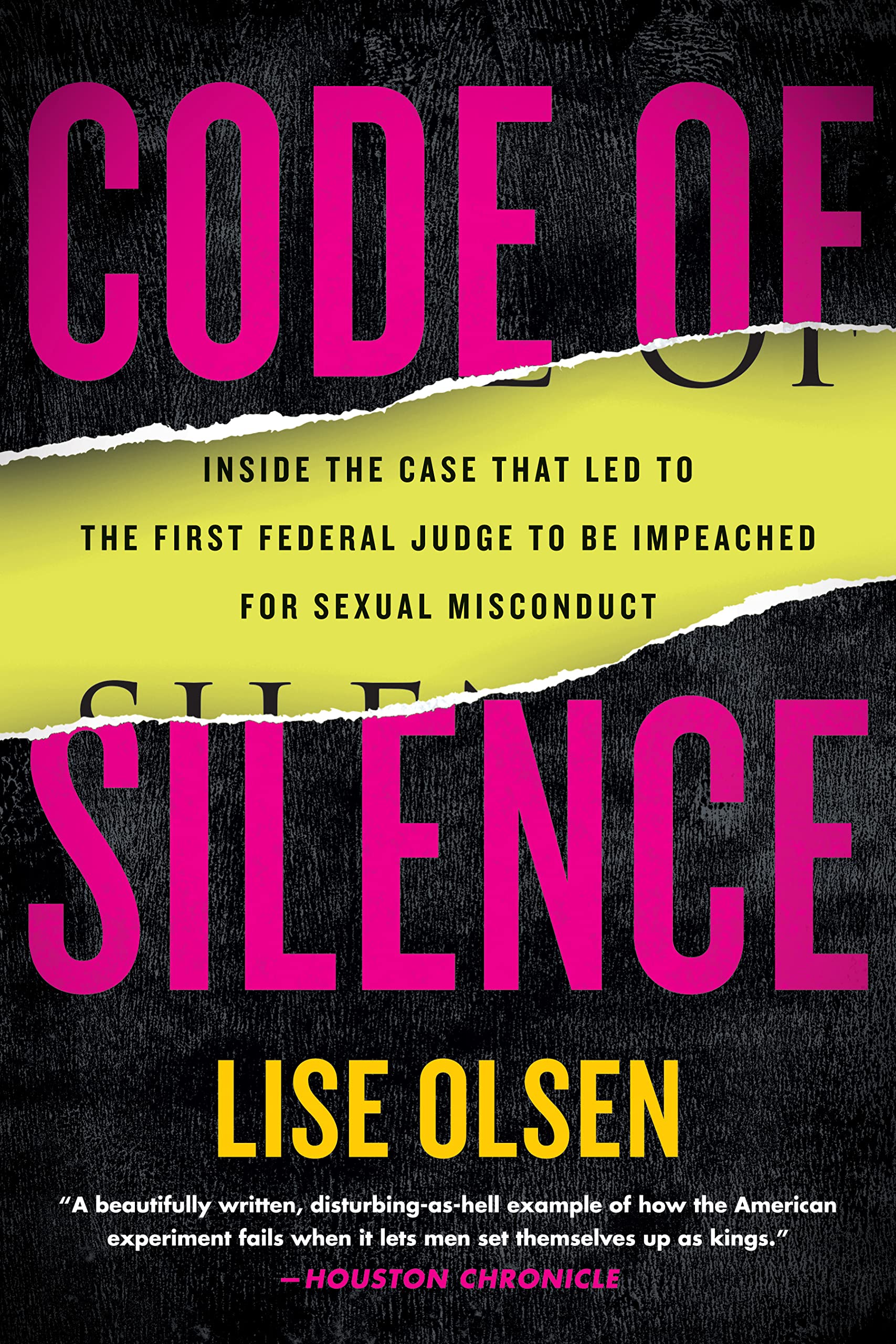 Code of Silence: Sexual Misconduct by Federal Judges, the Secret System That Protects Them, and the Women Who Blew the Whistle