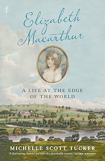 Elizabeth Macarthur: A Life at the Edge of the World