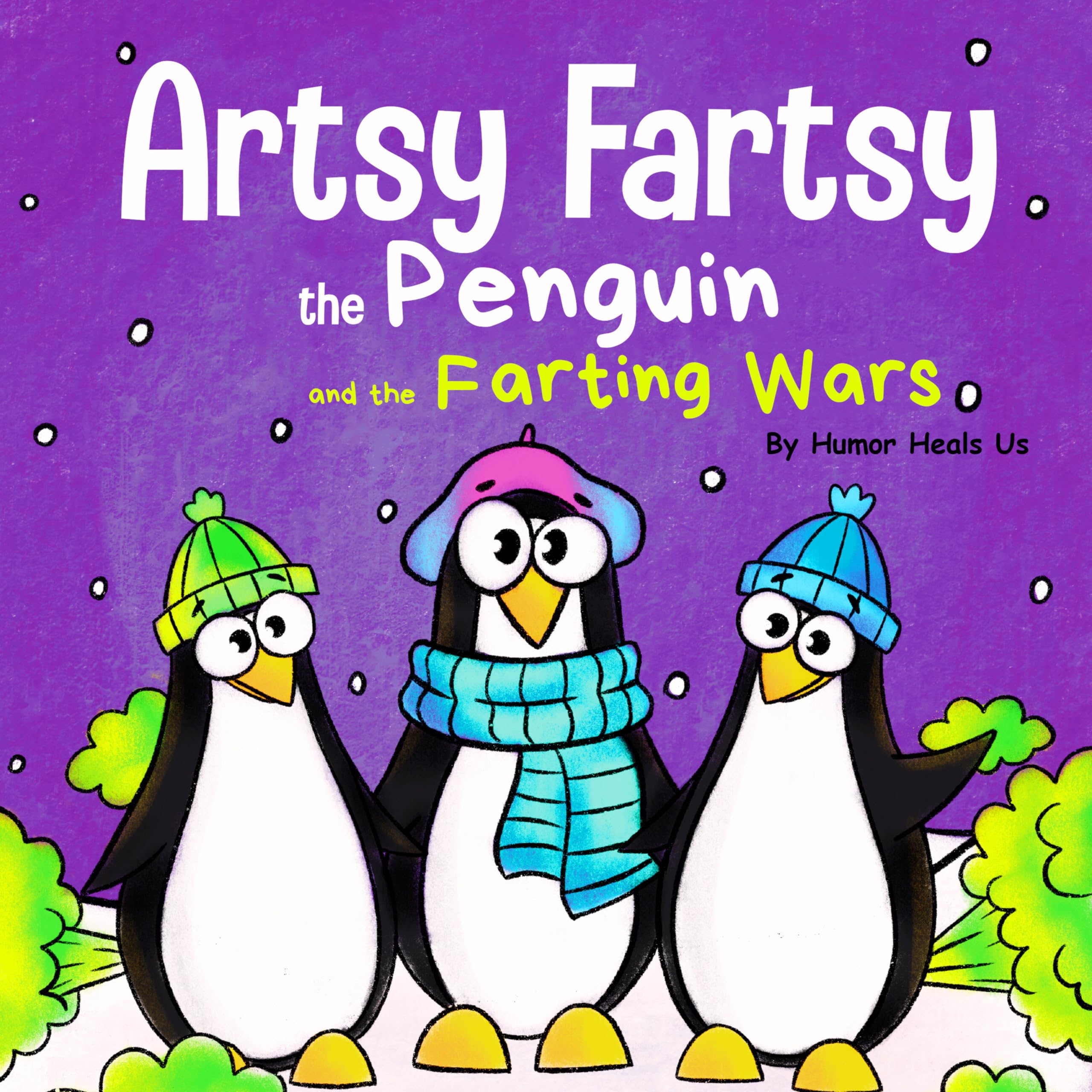 Artsy Fartsy the Penguin and the Farting Wars: A Story About Penguins Who Fart (Farting Adventures)