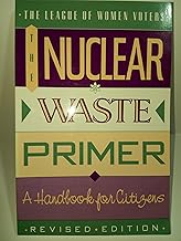 The Nuclear Waste Primer: The League of Women Voters Education Fund