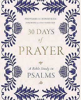 30 Days of Prayer: A Bible Study in Psalms (Proverbs 31 Ministries)