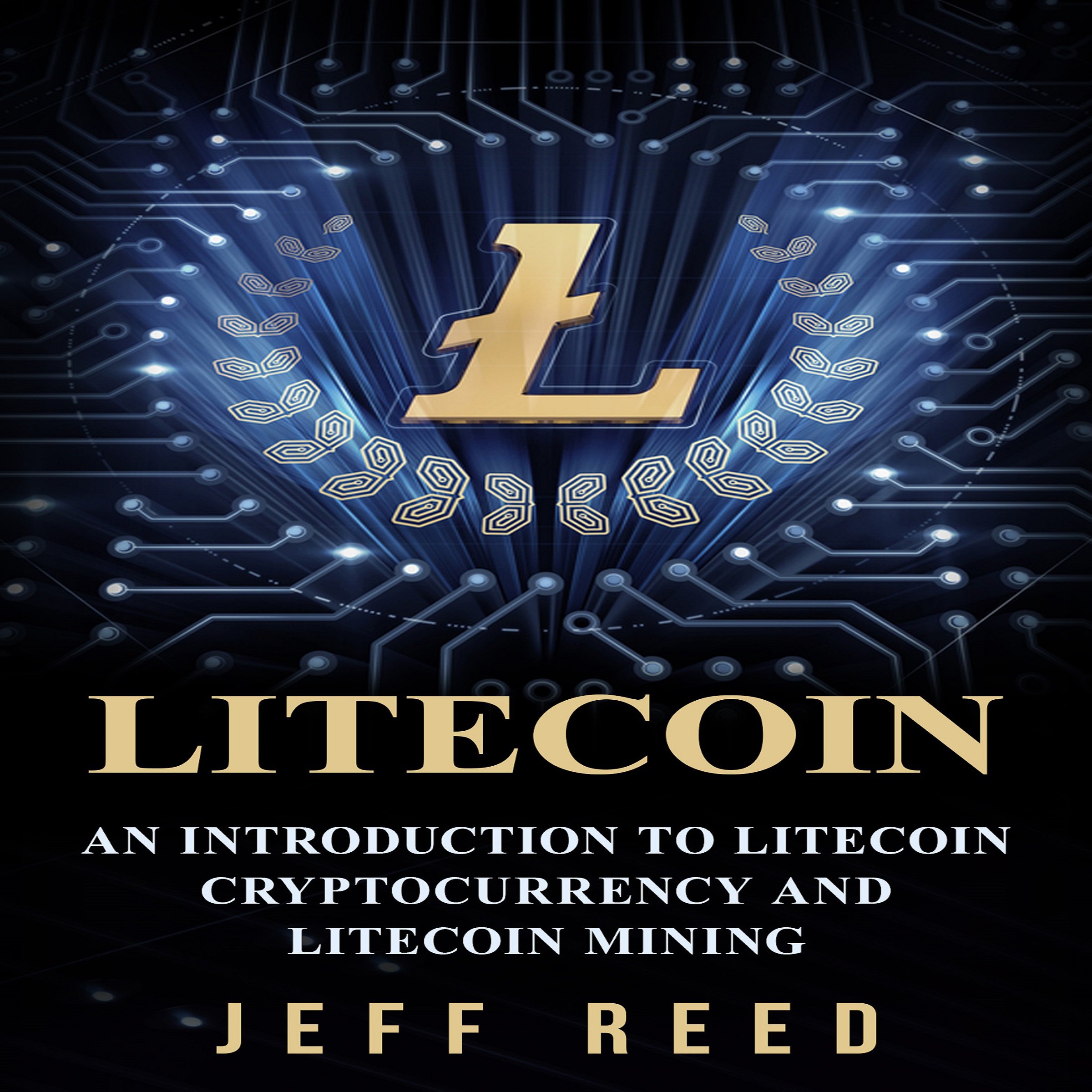 Cover art for Litecoin: An Introduction to Litecoin Cryptocurrency and Litecoin Mining