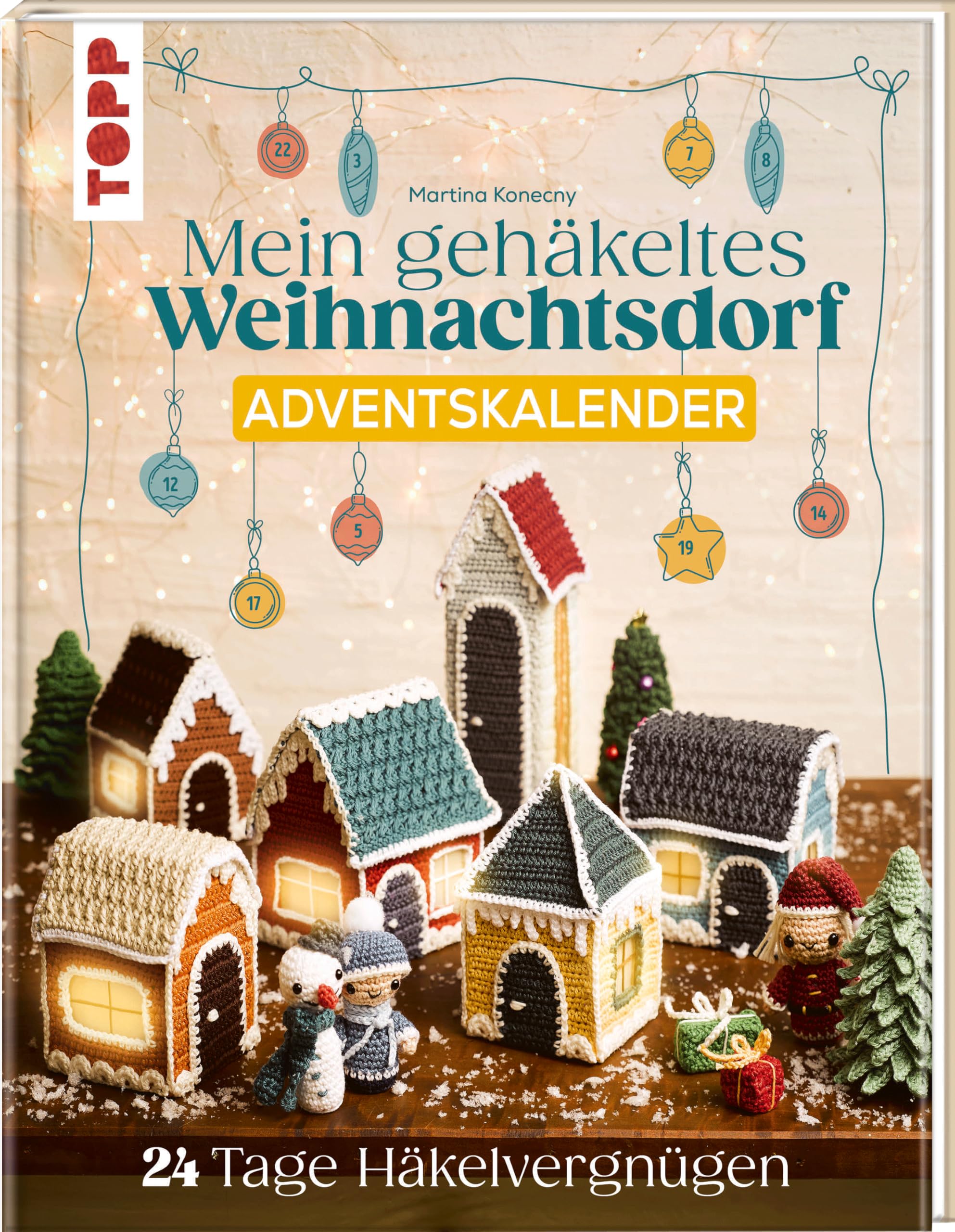 Mein gehäkeltes Weihnachtsdorf - Adventskalenderbuch: 24 Tage Häkelvergnügen