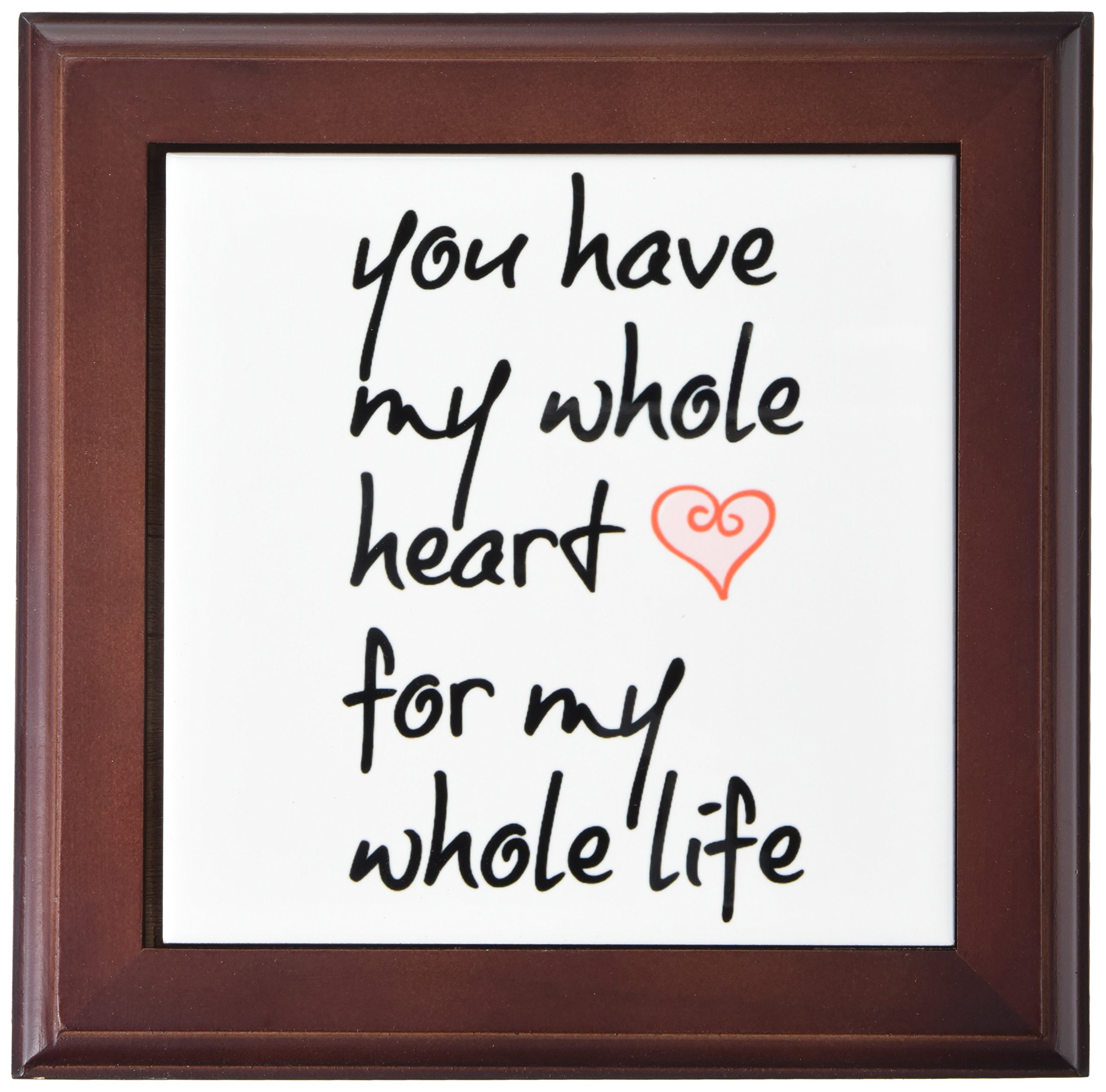 3dRose ft_213433_1 You Have My Whole Heart for My Whole Life, Black Letters with a Heart Framed Tile, 8 by 8"