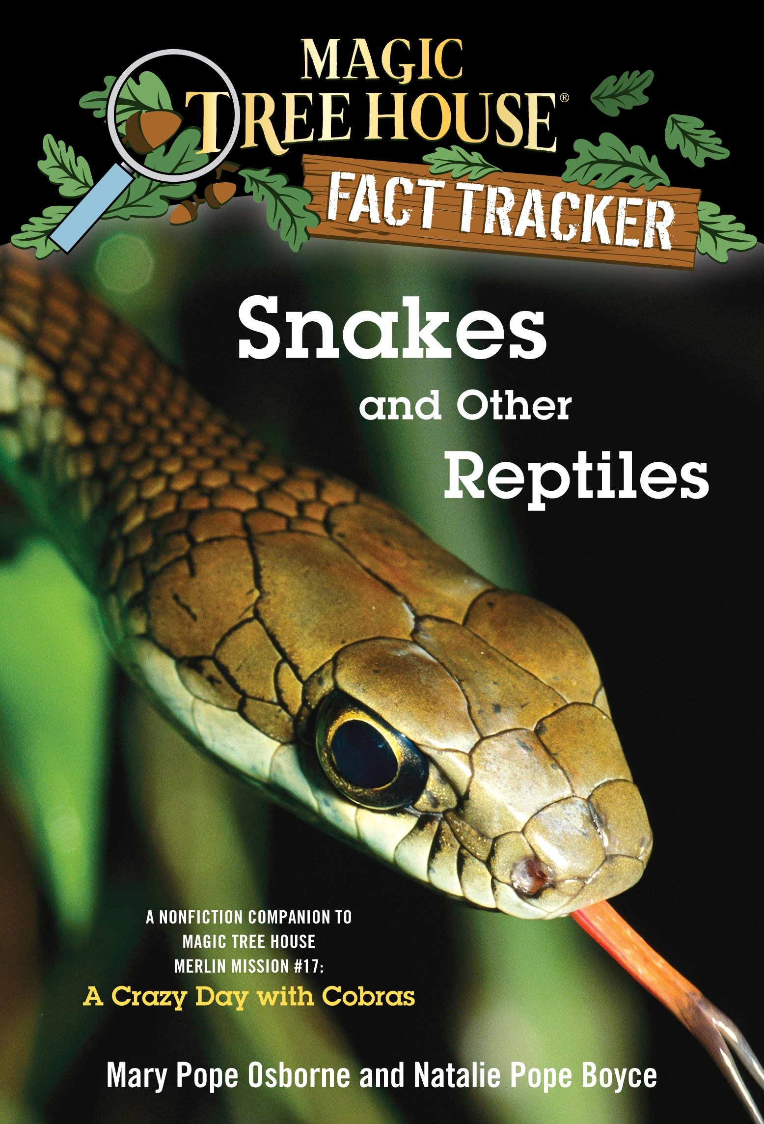 Snakes and Other Reptiles: A Nonfiction Companion to Magic Tree House Merlin Mission #17: A Crazy Day with Cobras (Magic Tree House: Fact Trekker Book 23)