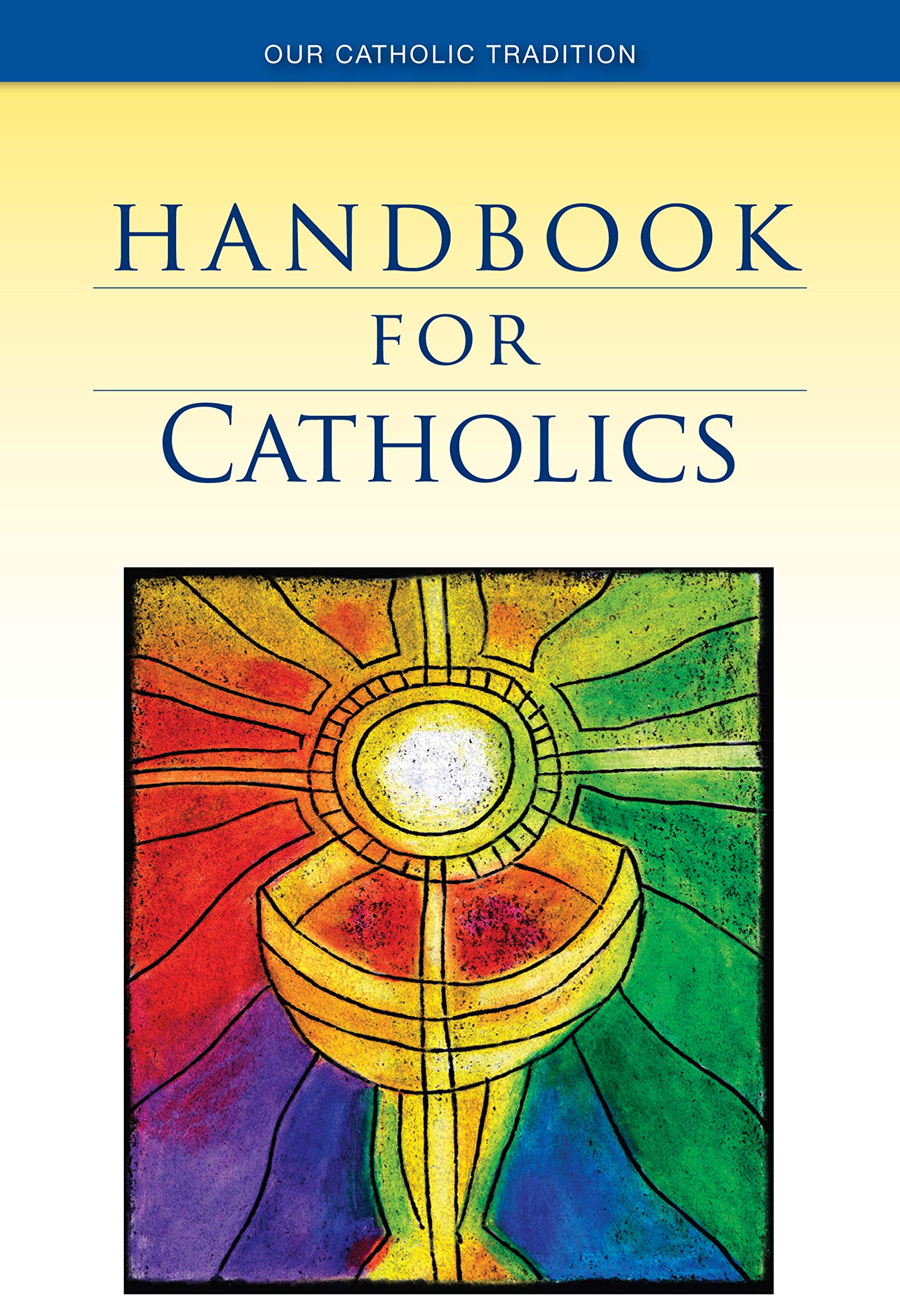 Handbook for Catholics (Our Catholic Tradition)