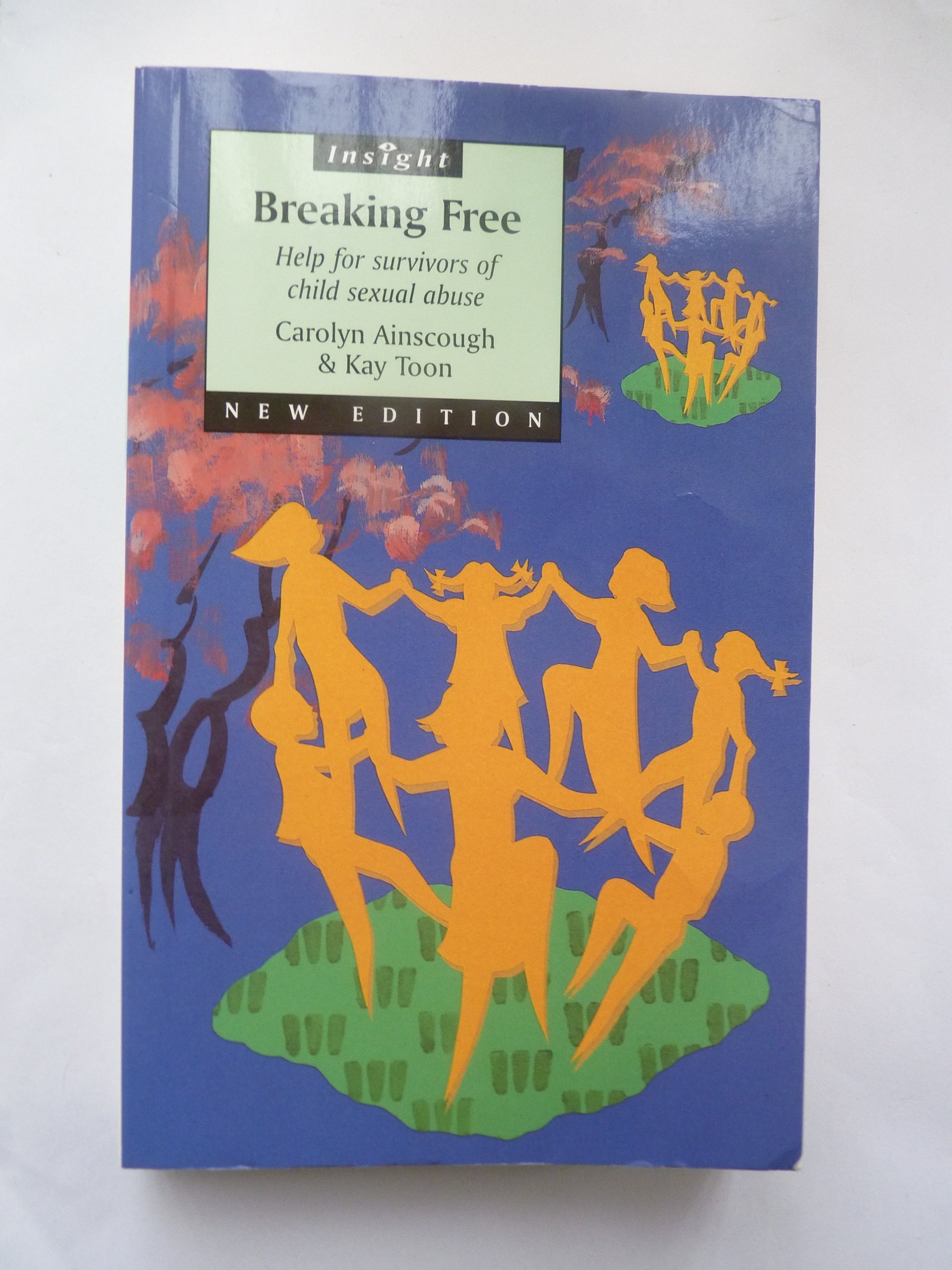 Breaking Free: Help for survivors of child sexual abuse (Insight S.)