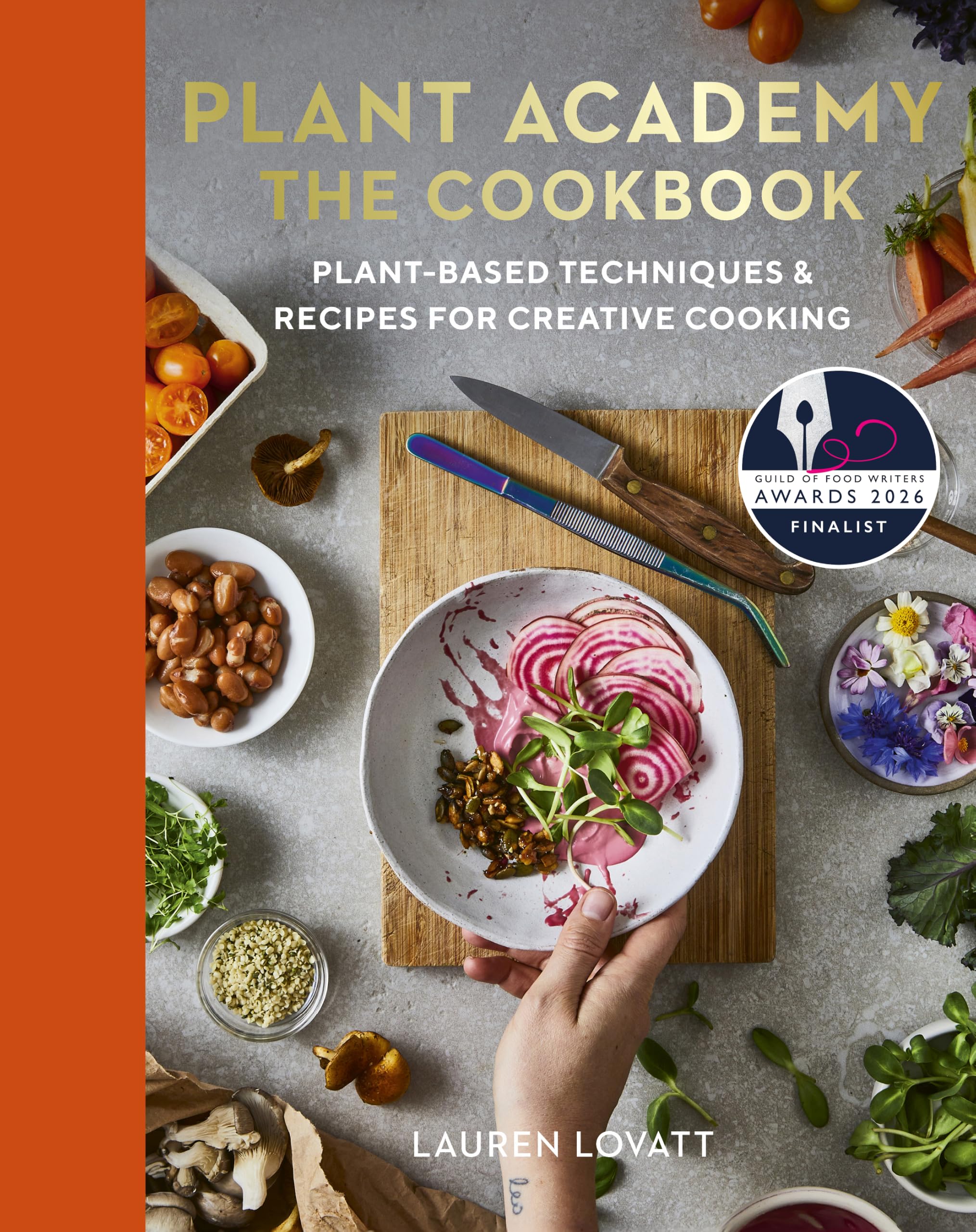 Plant Academy: The Cookbook: Plant-based techniques & recipes for creative cooking