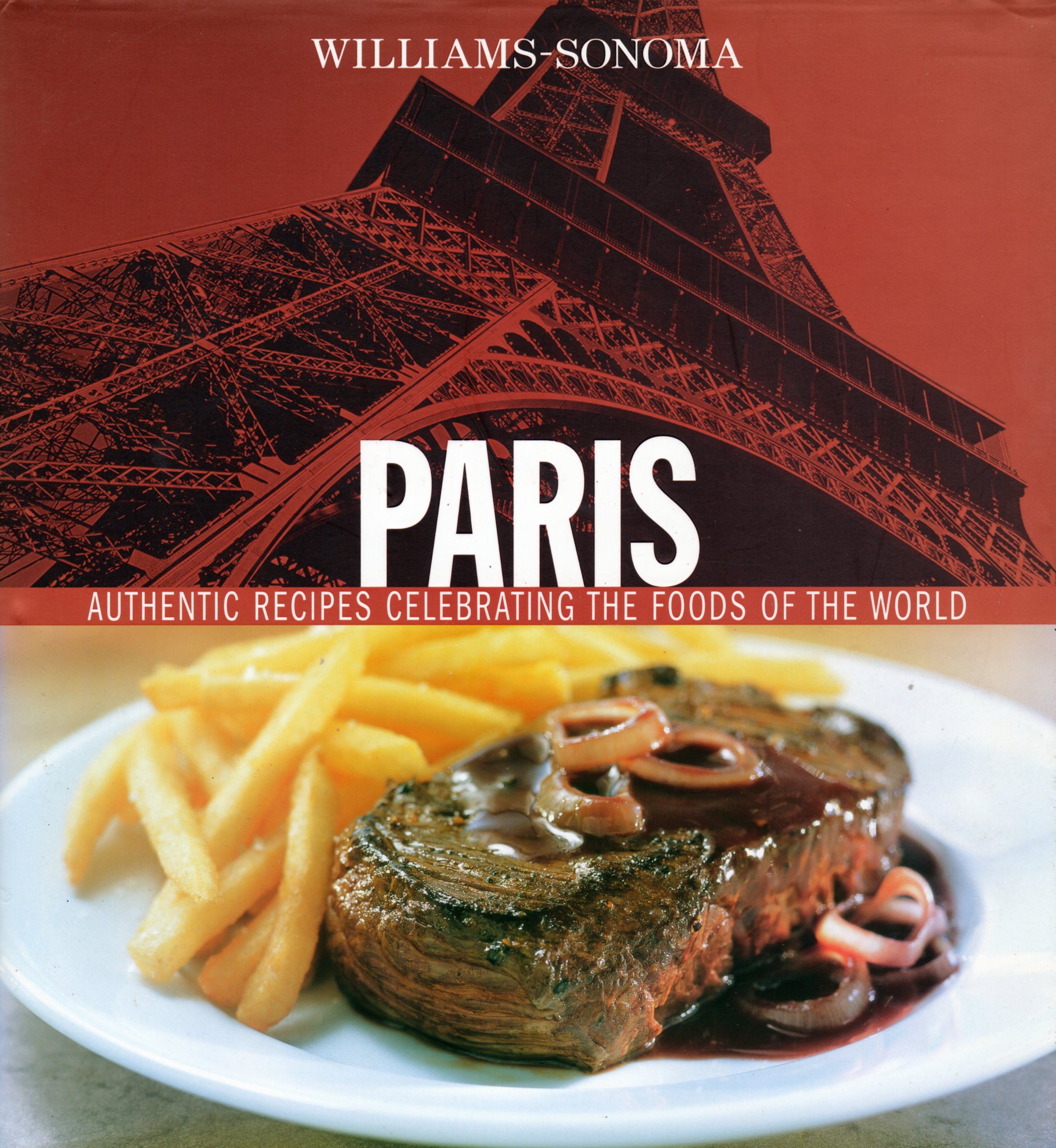 Williams Sonoma Paris: Authentic Recipes Celebrating the Foods of the World