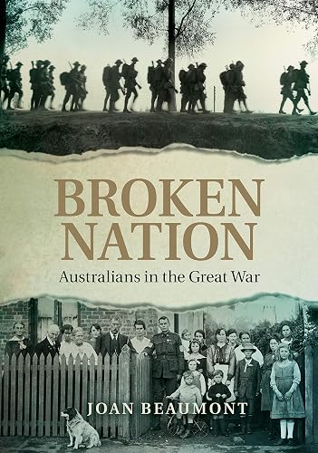 Broken Nation: Australians in the Great War: Australians in the Great War