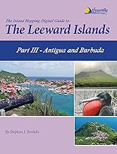 The Island Hopping Digital Guide To The Leeward Islands - Part III - Antigua and Barbuda
