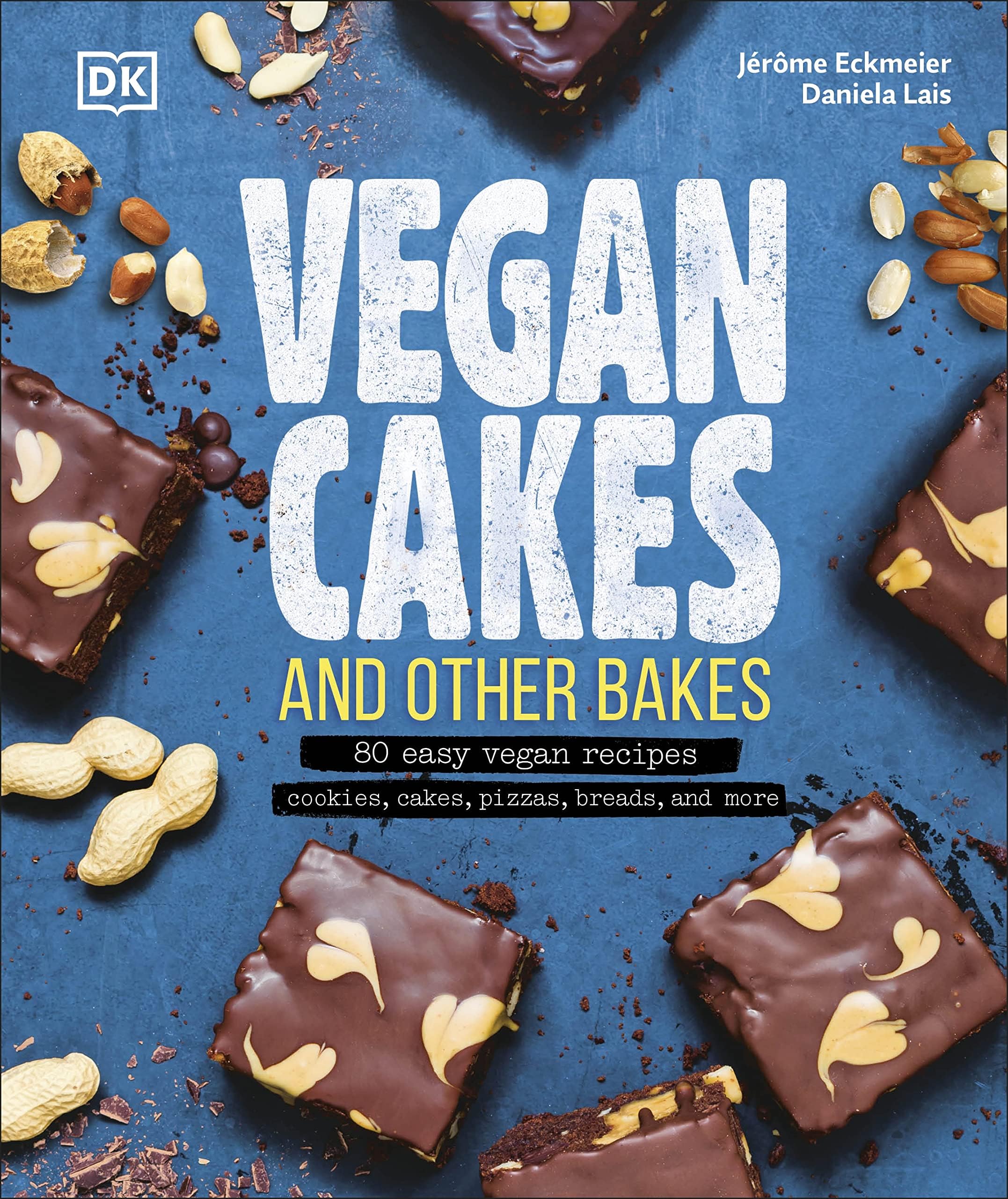 Vegan Cakes and Other Bakes: 80 easy vegan recipes - cookies, cakes, pizzas, breads, and more