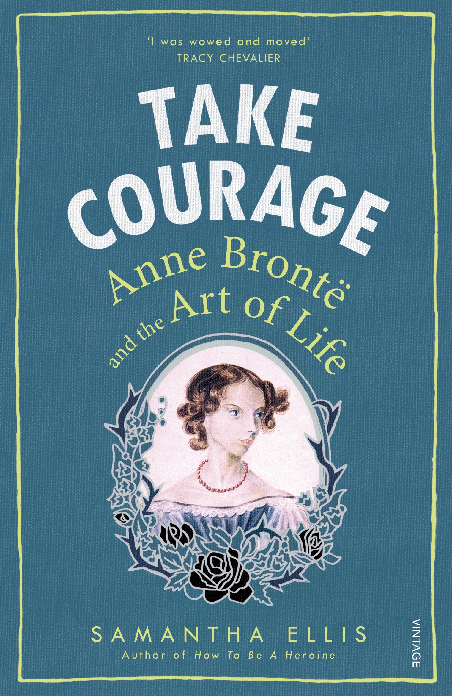 Take Courage : Anne Bronte and the Art of Life
