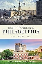 Ben Franklin's Philadelphia: A Guide