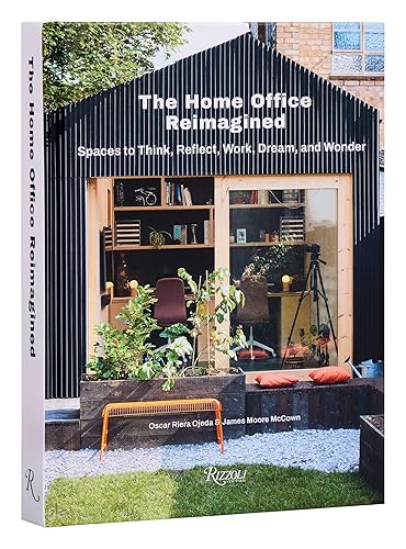The Home Office Reimagined: Spaces to Think, Reflect, Work, Dream,