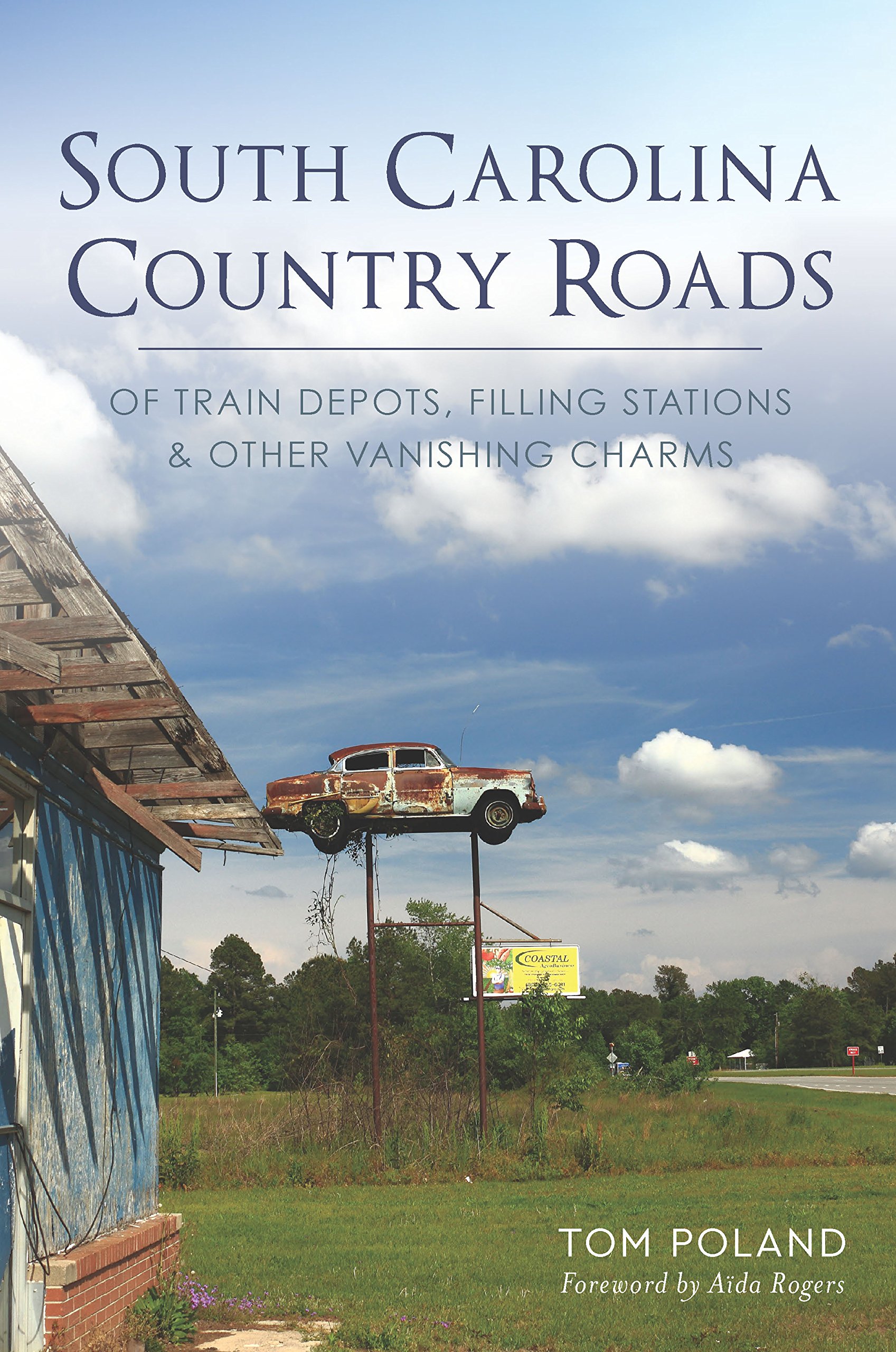 South Carolina Country Roads: Of Train Depots, Filling Stations & Other Vanishing Charms