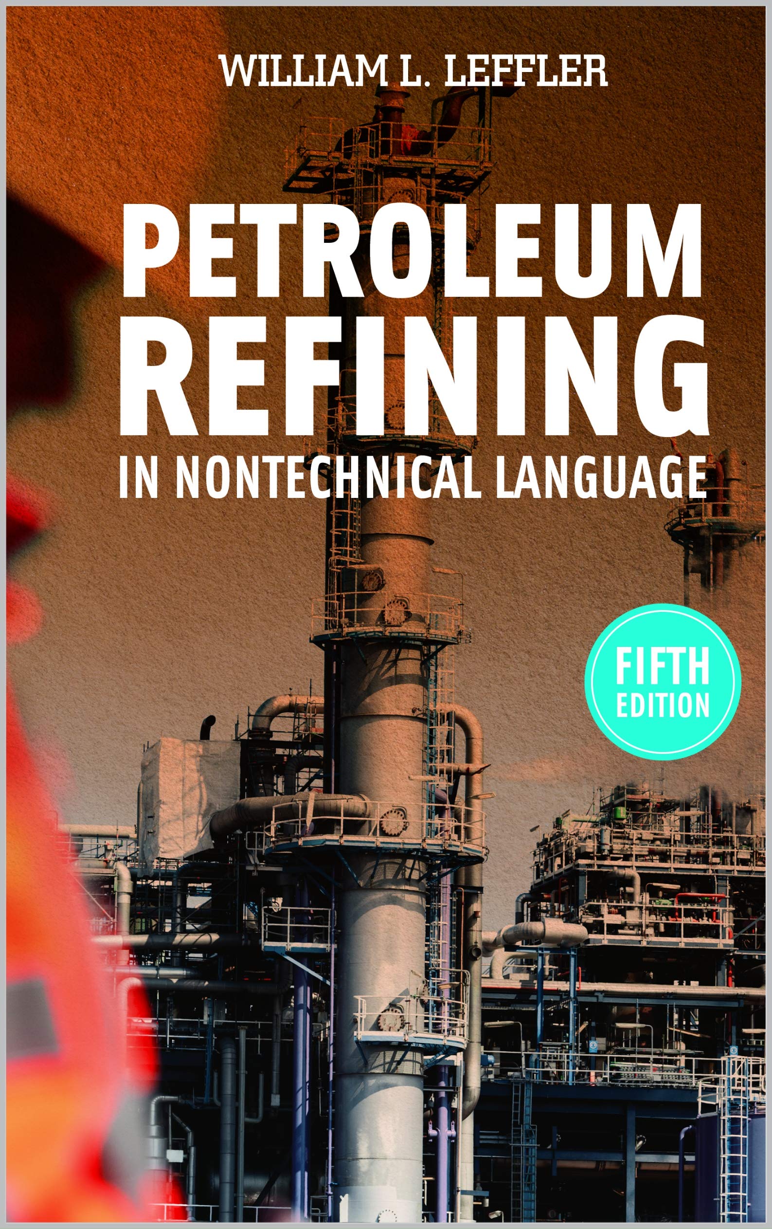 Petroleum Refining in Nontechnical Language, 5th Edition