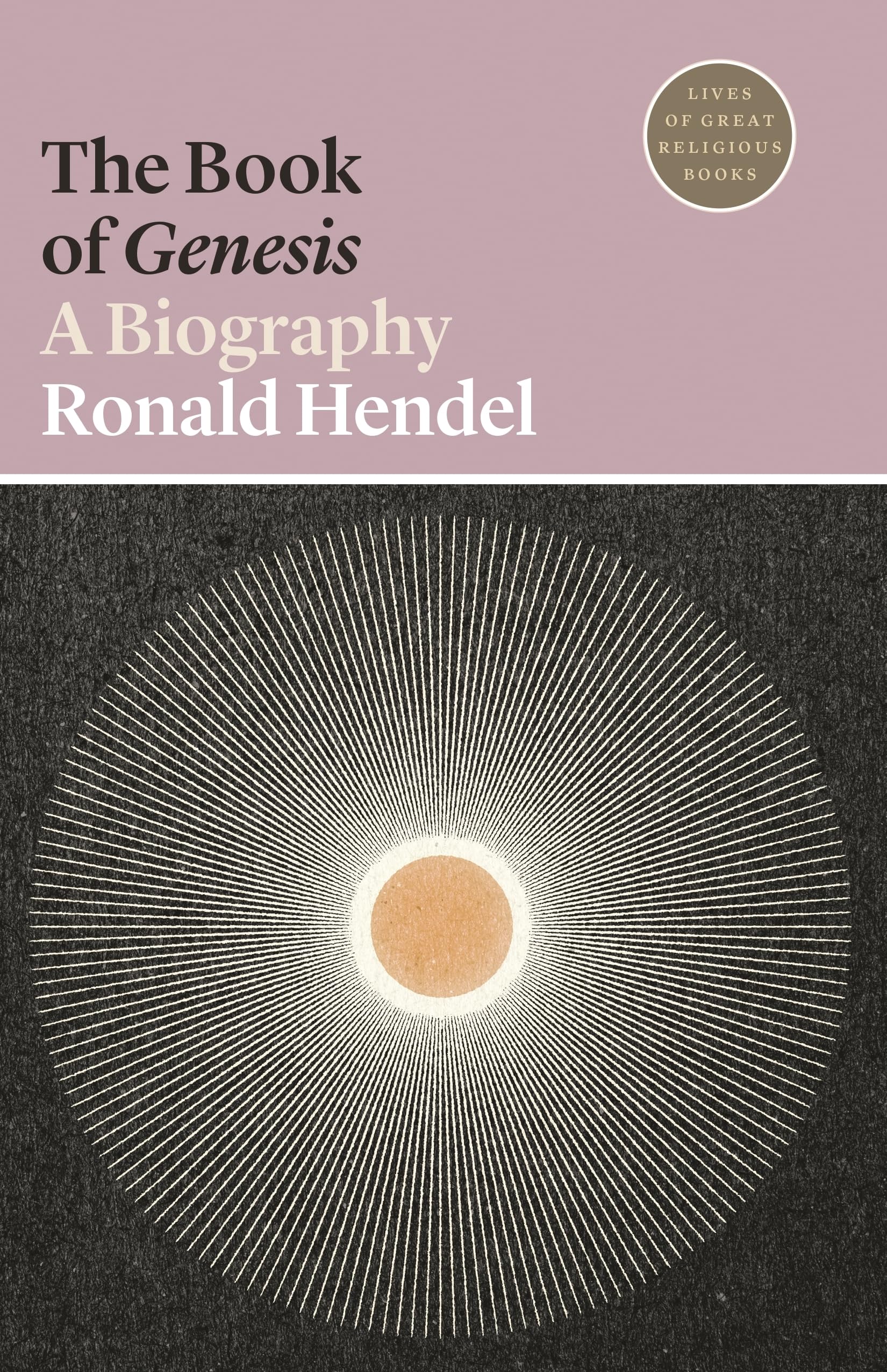 The Book of Genesis: A Biography: 14 (Lives of Great Religious Books)
