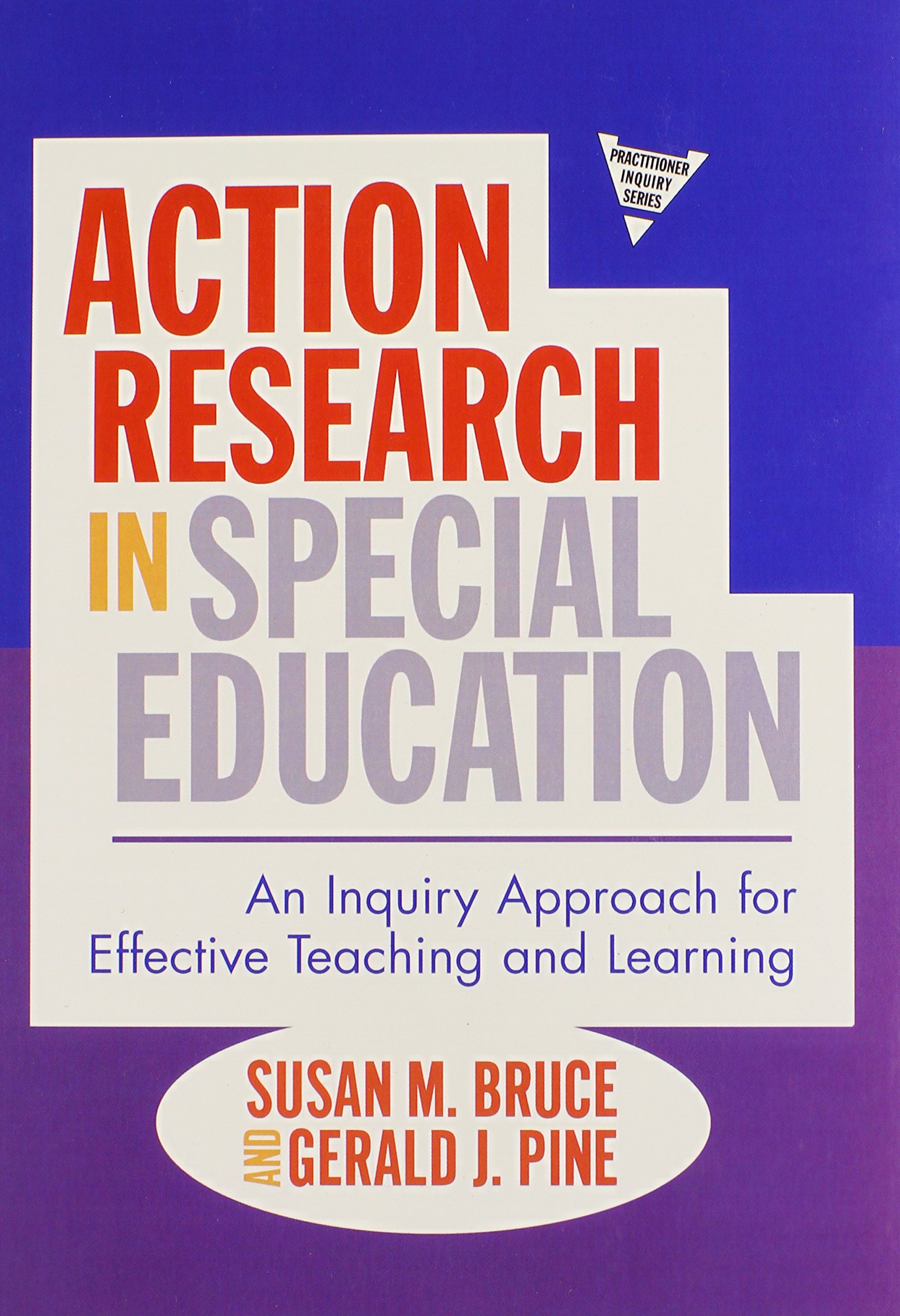 Action Research in Special Education: An Inquiry Approach for Effective Teaching and Learning (Practitioner Inquiry Series)