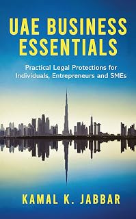 UAE Business Essentials: Practical Legal Protections for Individuals, Entrepreneurs and SMEs