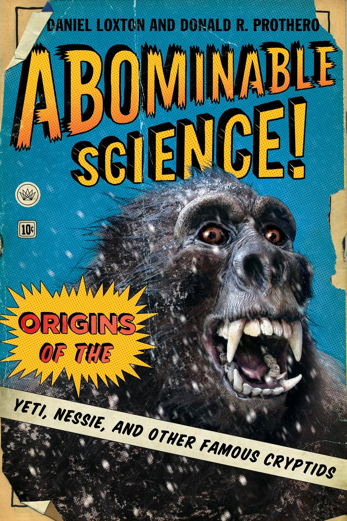 Abominable Science! by Daniel Loxton, Donald R. Prothero, Mic... - 9780231153218