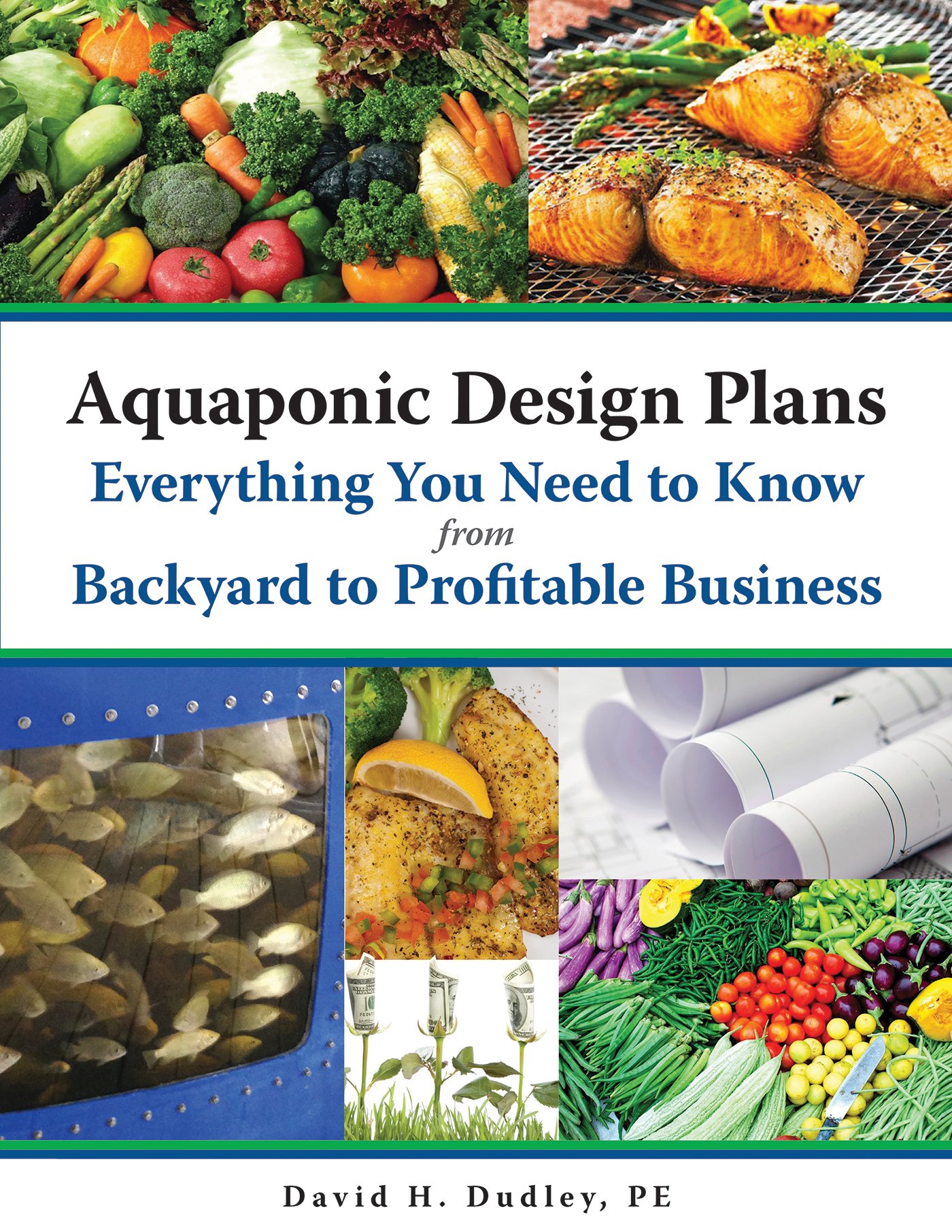 Aquaponic Design Plans, Everything You Need to Know: from Backyard to Profitable Business Kindle Edition