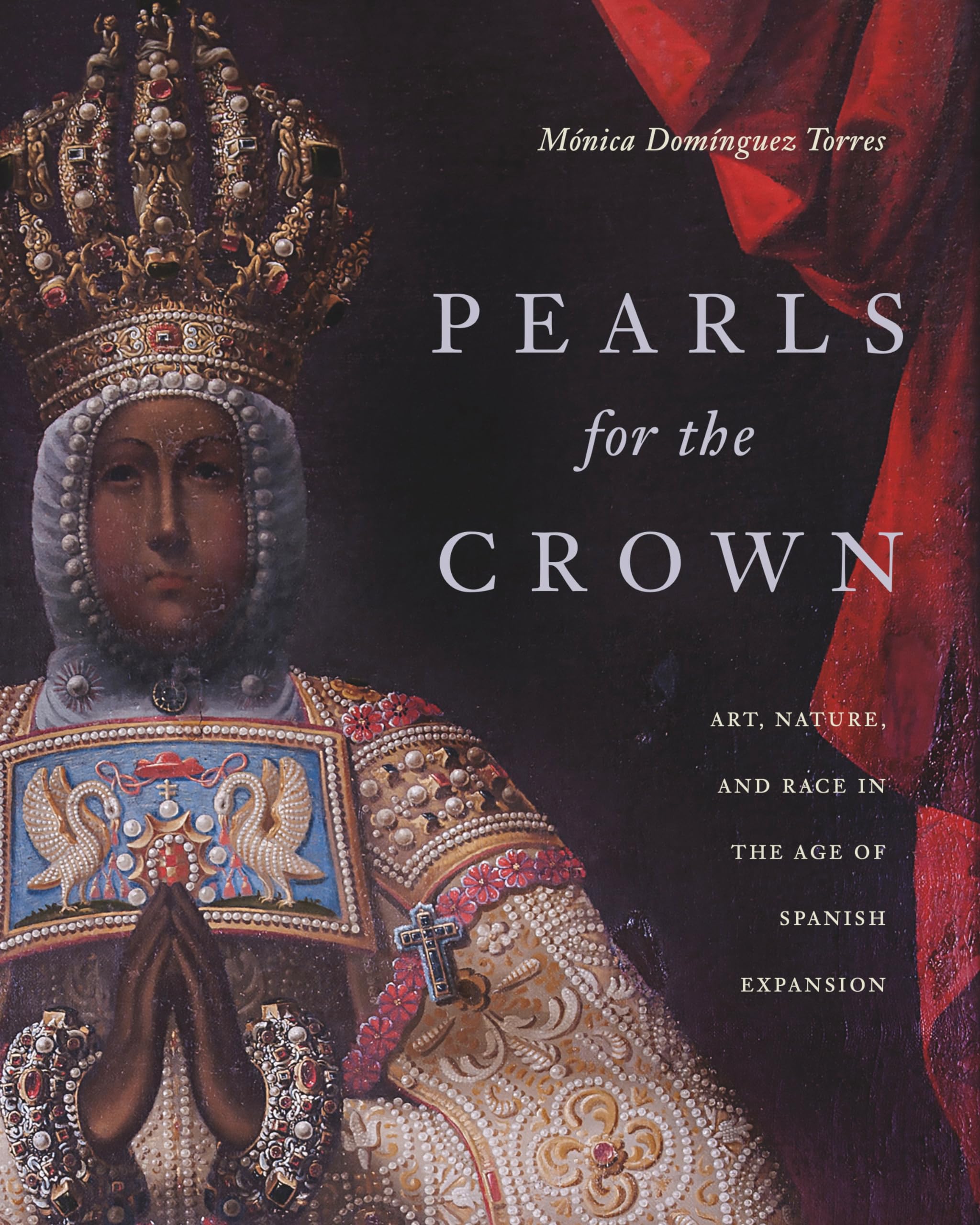 Pearls for the Crown ouvrage académique d'exception sur l'art de l'expansion espagnole