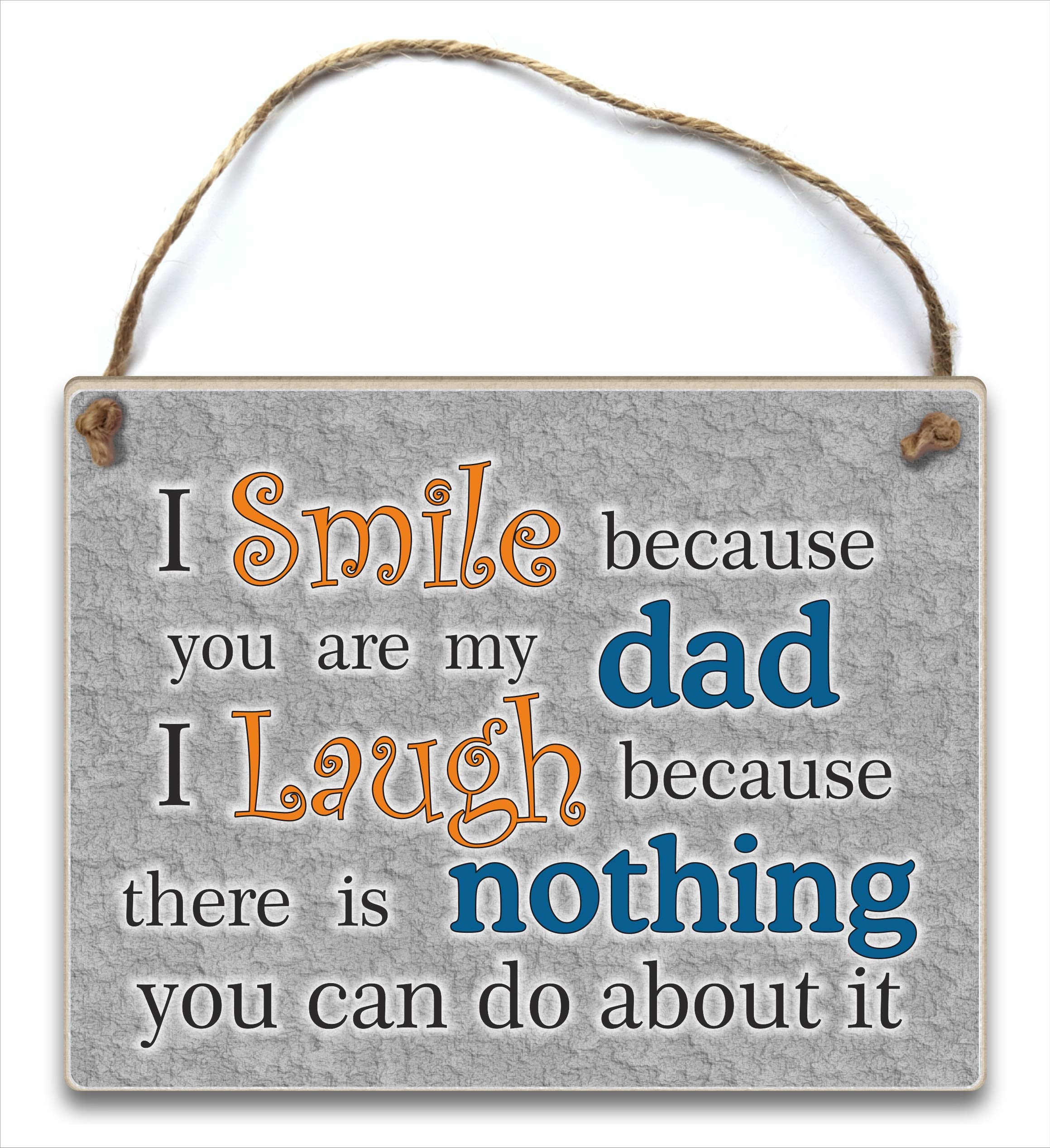 HmHomeWooden plaque - I smile because you are my Dad I laugh because there is nothing you can do about it.