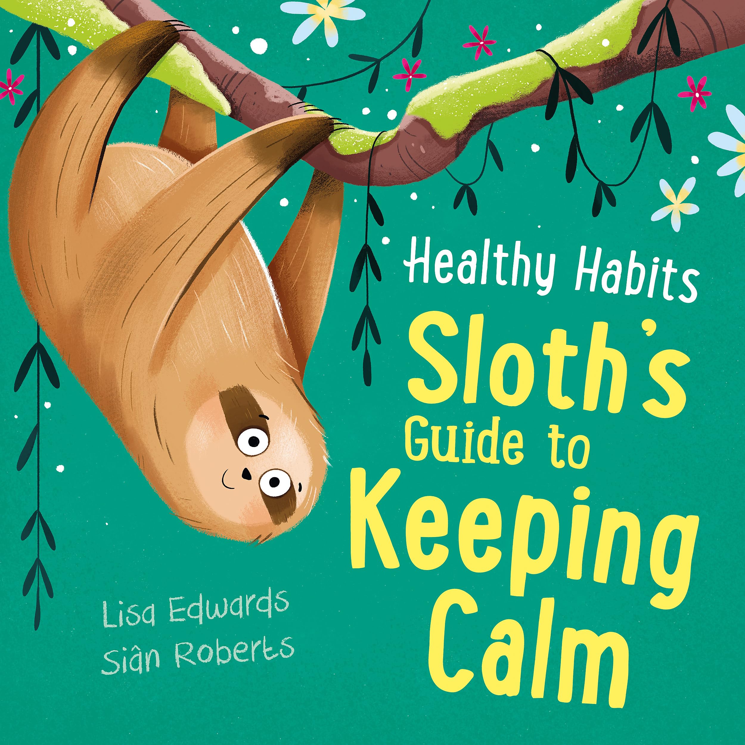 Healthy Habits Sloths Guide to Keeping Calm by Lisa Edwards PAPERBACK