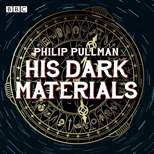 His Dark Materials: The Complete BBC Radio Collection: Full-cast dramatisations of Northern Lights, The Subtle Knife and The Amber Spyglass