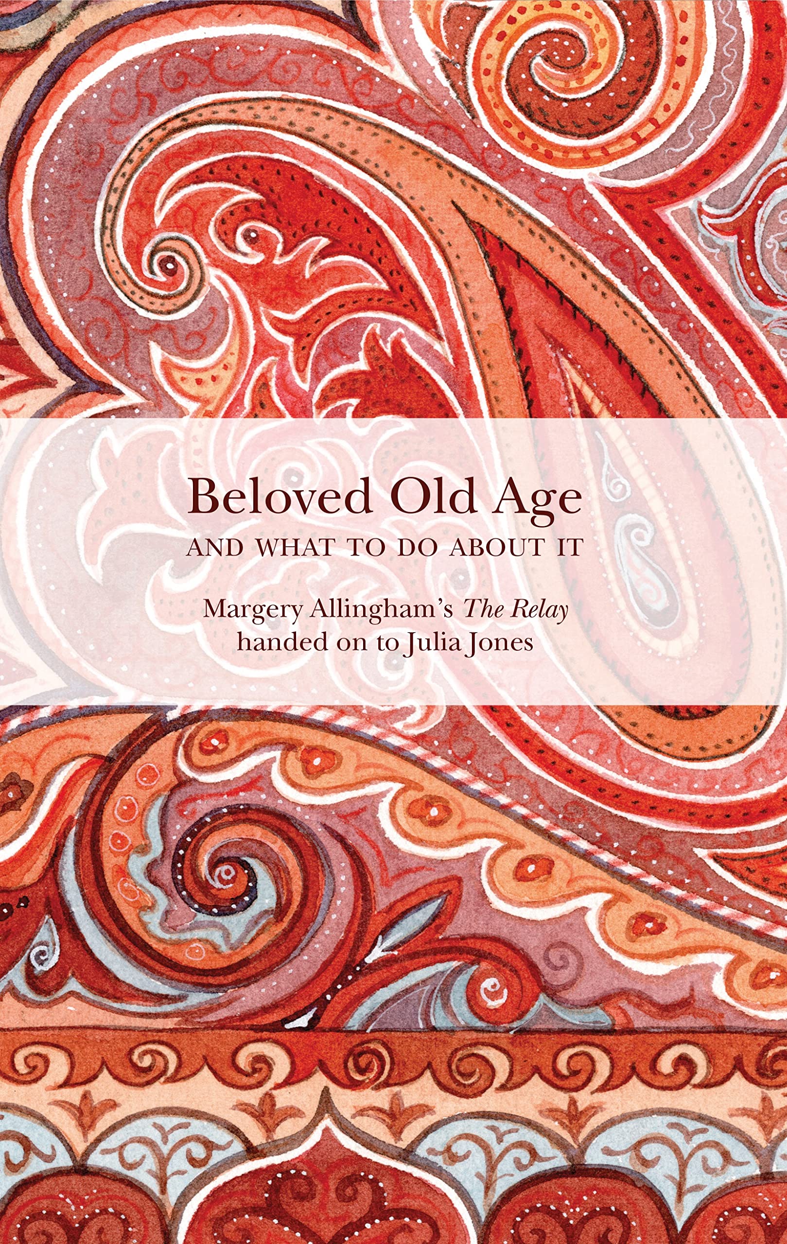 Beloved Old Age and What to do About It: Margery Allingham’s The Relay handed on to Julia Jones