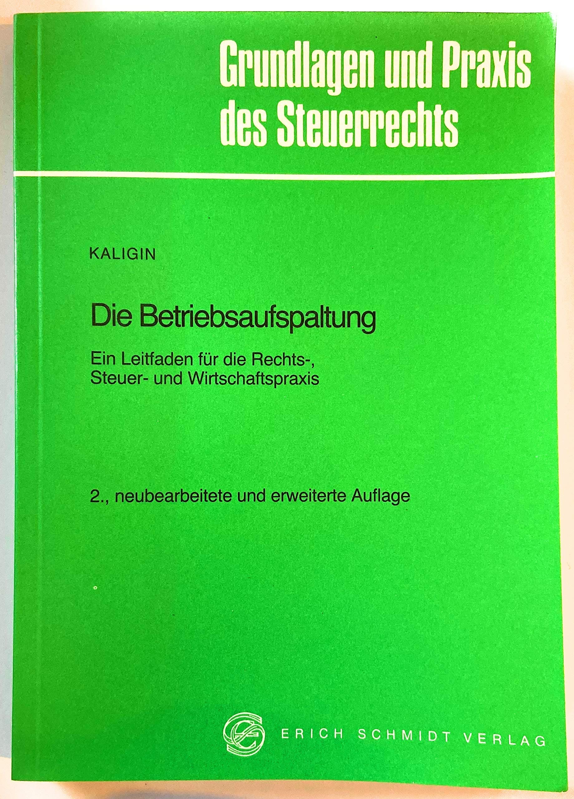 Die Betriebsaufspaltung: Ein Leitfaden für die Rechts-, Steuer- und Wirtschaftspraxis (Grundlagen und Praxis des Steuerrechts)