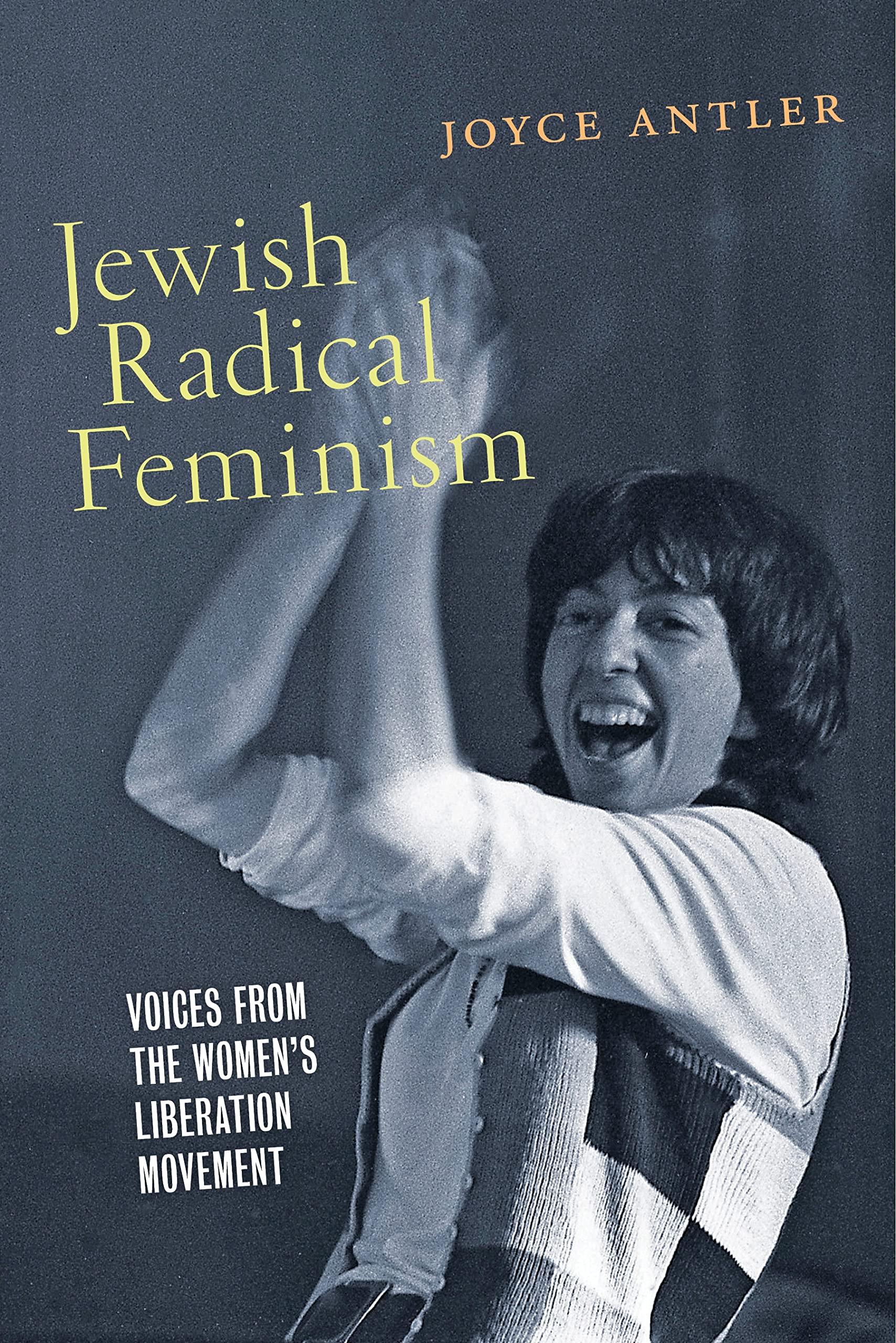 Jewish Radical Feminism: Voices from the Women's Liberation Movement (Goldstein-Goren Series in American Jewish History, 3)