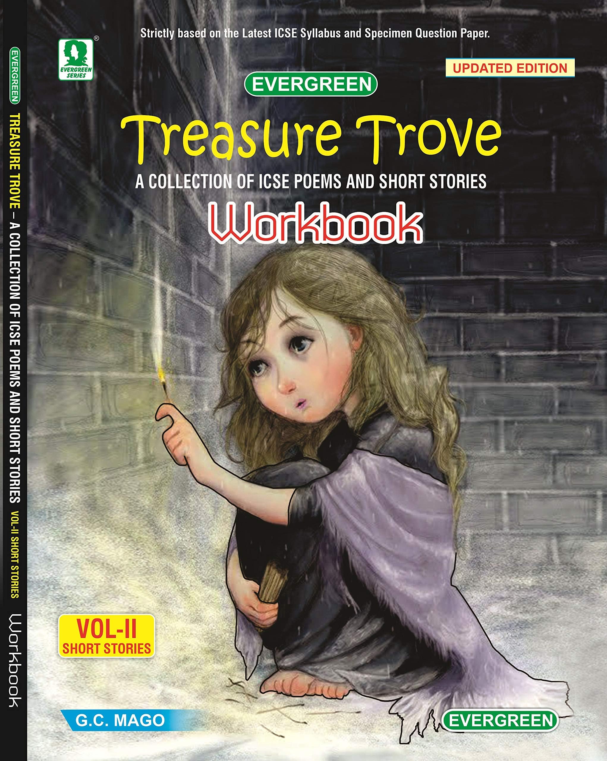 Evergreen ICSE Treasure Trove (A Collection of ICSE Poems and Short Stories) Vol. 2 Short Stories Workbook for ICSE Class 10 (Strictly Based on the Latest ICSE Syllabus and Specimen Question Paper)