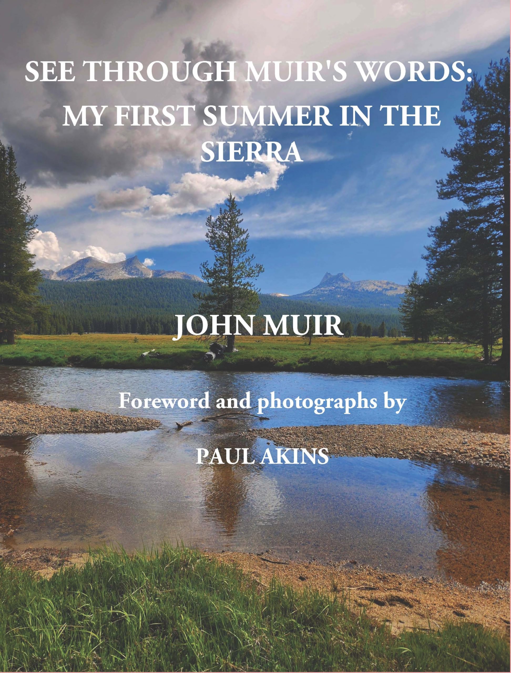 See through Muir's Words: My Summer in the Sierra (illustrated): A photographic wilderness excursion with John Muir as your guide