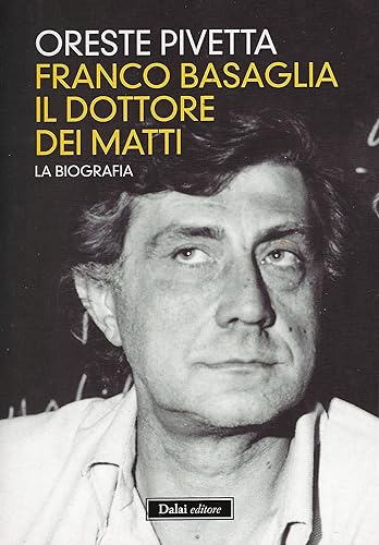 Franco Basaglia, il dottore dei matti. La biografia