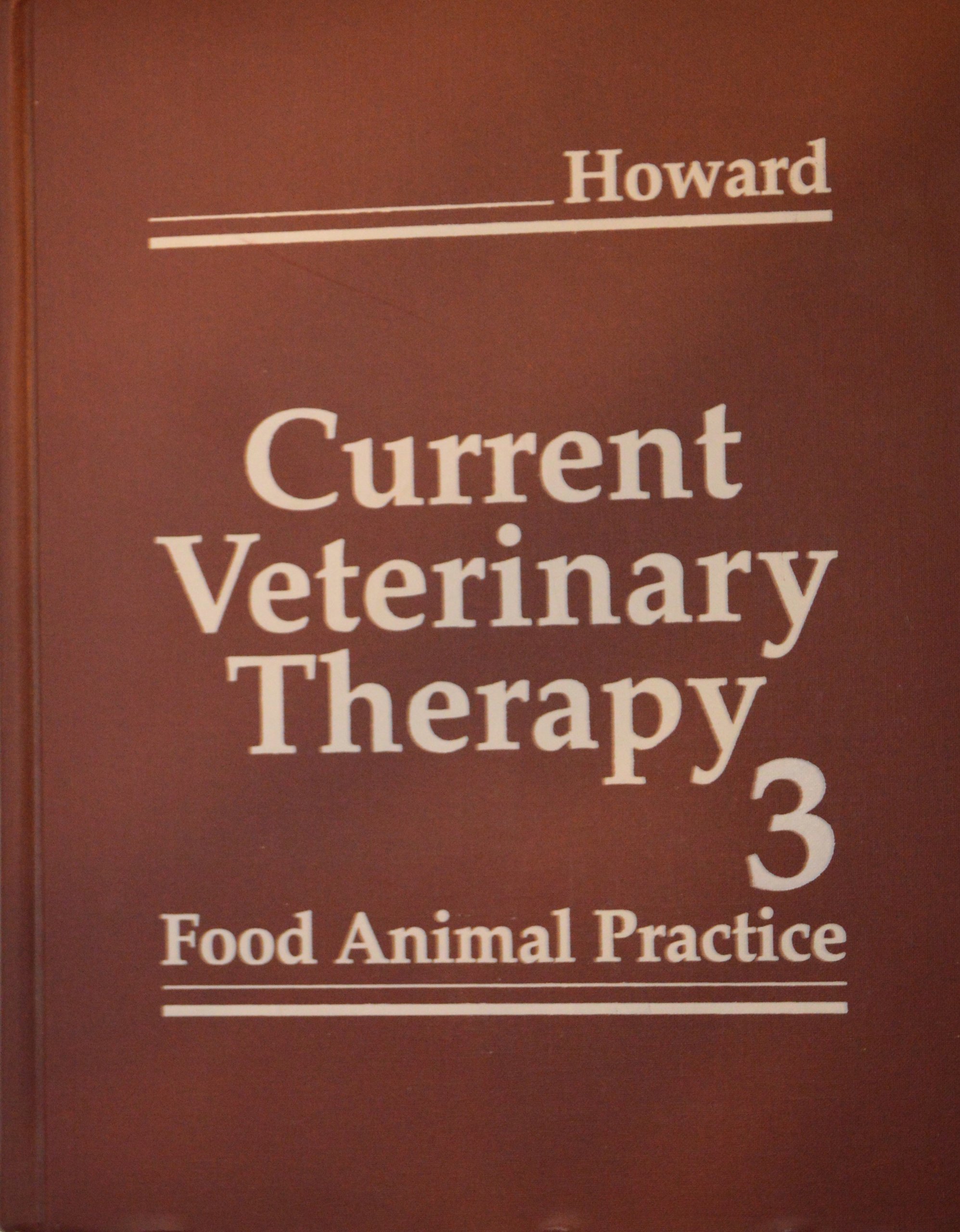 Current Veterinary Therapy 3: Food Animal Practice: Howard, Jimmy