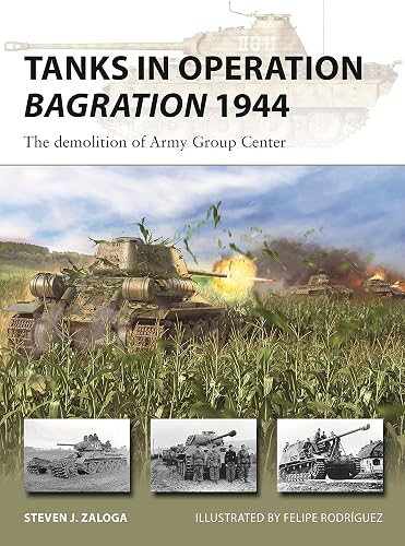 Tanks in Operation Bagration 1944: The demolition of Army Group Center (New Vanguard Book 318)