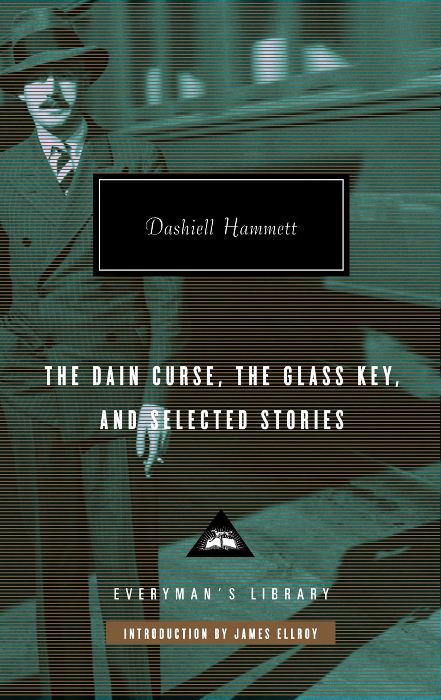 The Dain Curse, The Glass Key, and Selected Stories: Dashiell Hammett (Everyman’s Library Contemporary Classics)