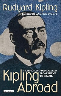 Kipling Abroad: Traffics and Discoveries from Burma to Brazil