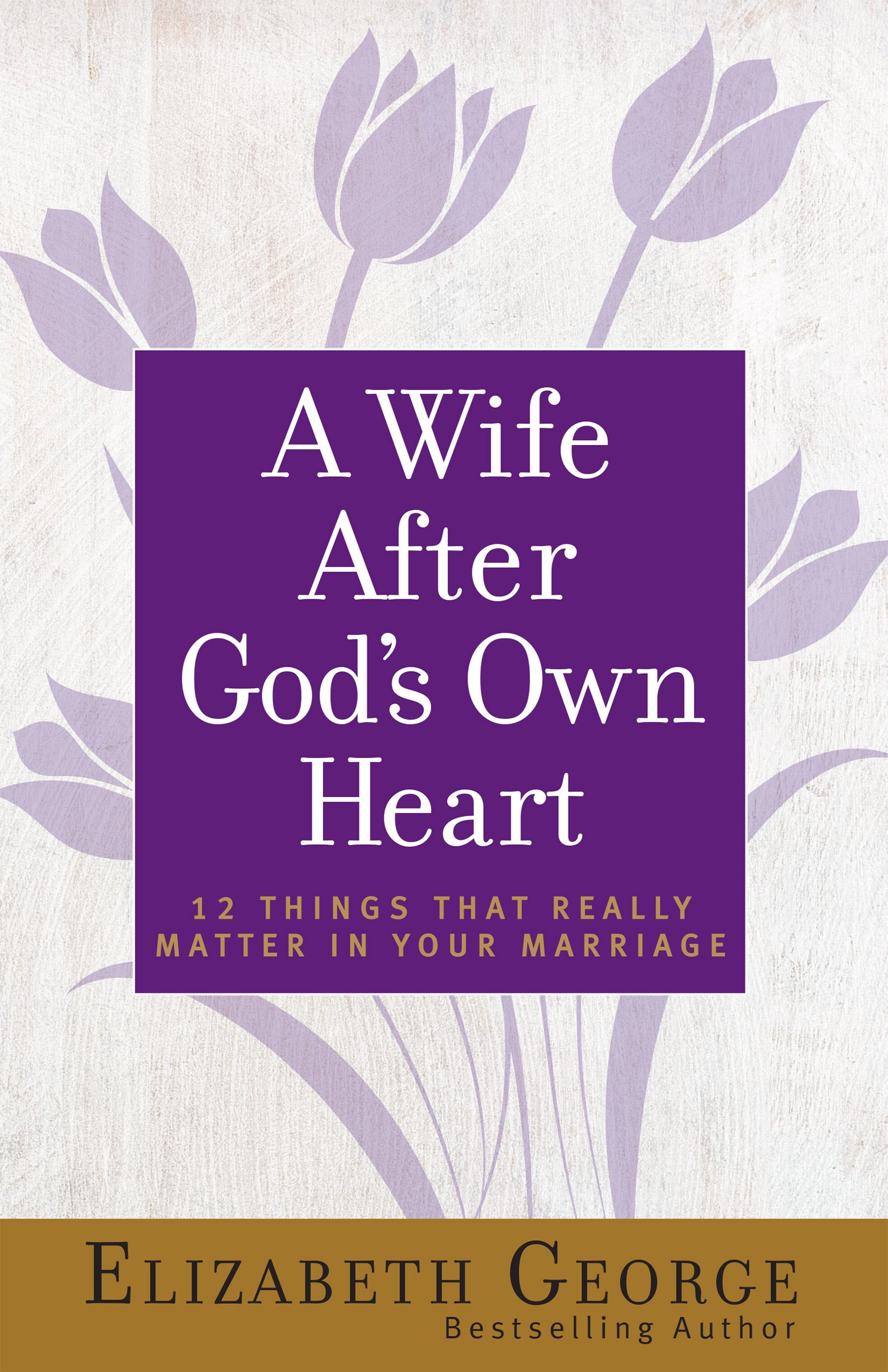 Wife After God's Own Heart, A: 12 Thing- 0736930280, paperback, Elizabeth George
