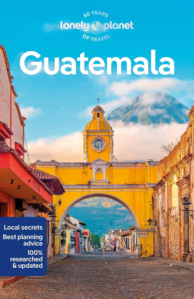 Lonely Planet Guatemala: Plan the Trip of a Lifetime | Detailed Itineraries & Maps | Insider Tips | Covers Guatemala City, Antigua, Lago de Atitlan and more (Travel Guide)