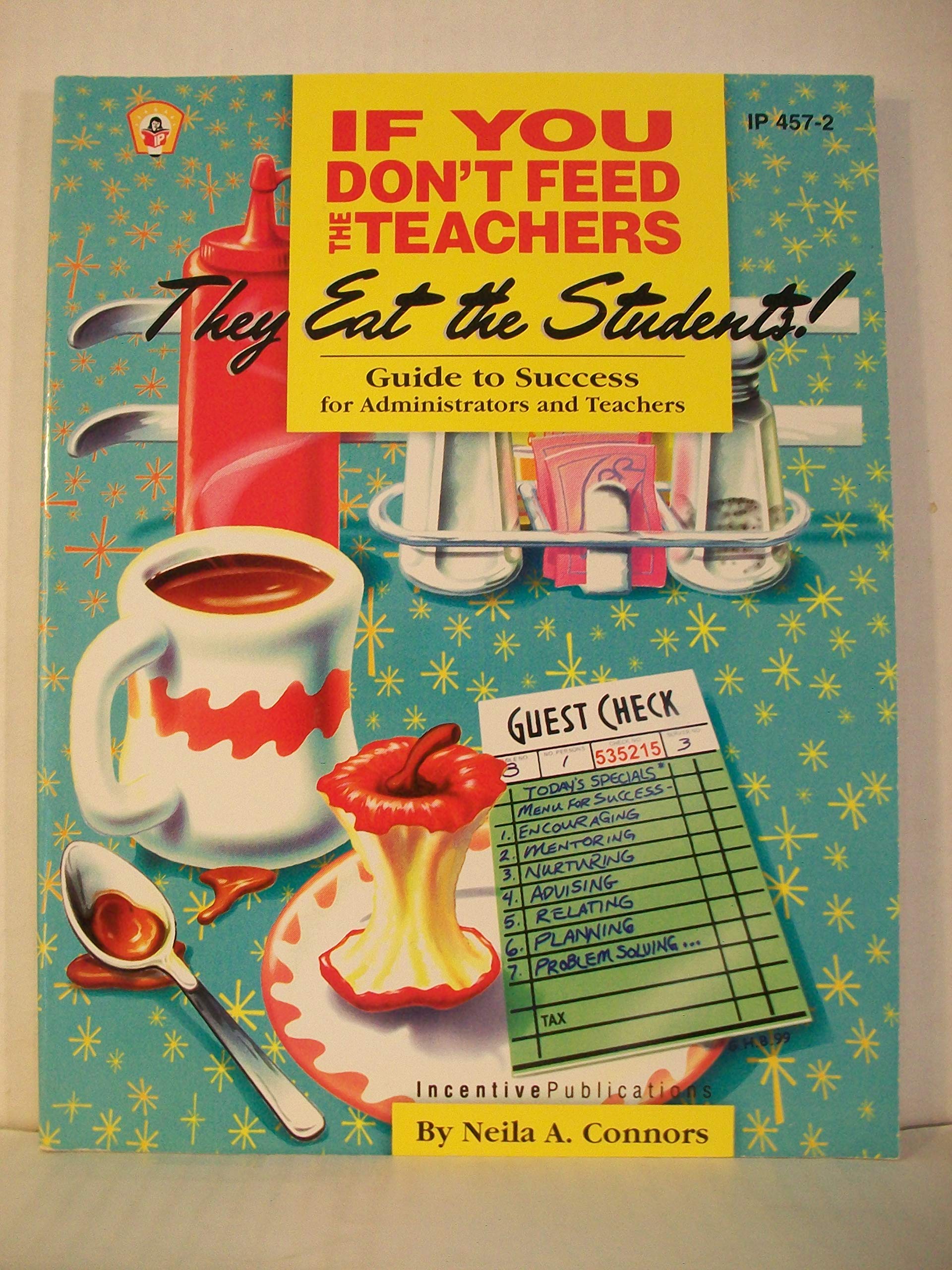 If You Don't Feed the Teachers They Eat the Students!: Guide to Success ...