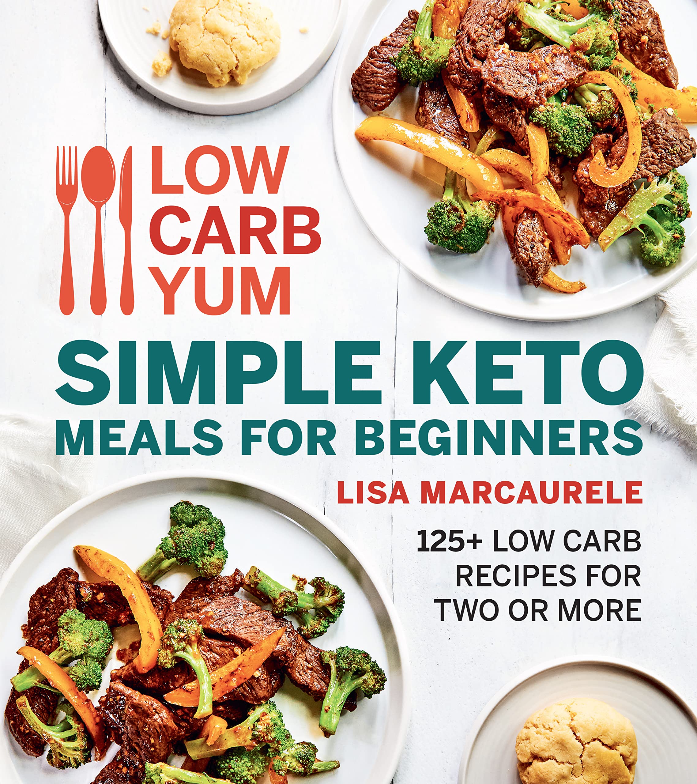 Low Carb Yum Simple Keto Meals For Beginners: 125+ Low Carb Recipes for Two or More