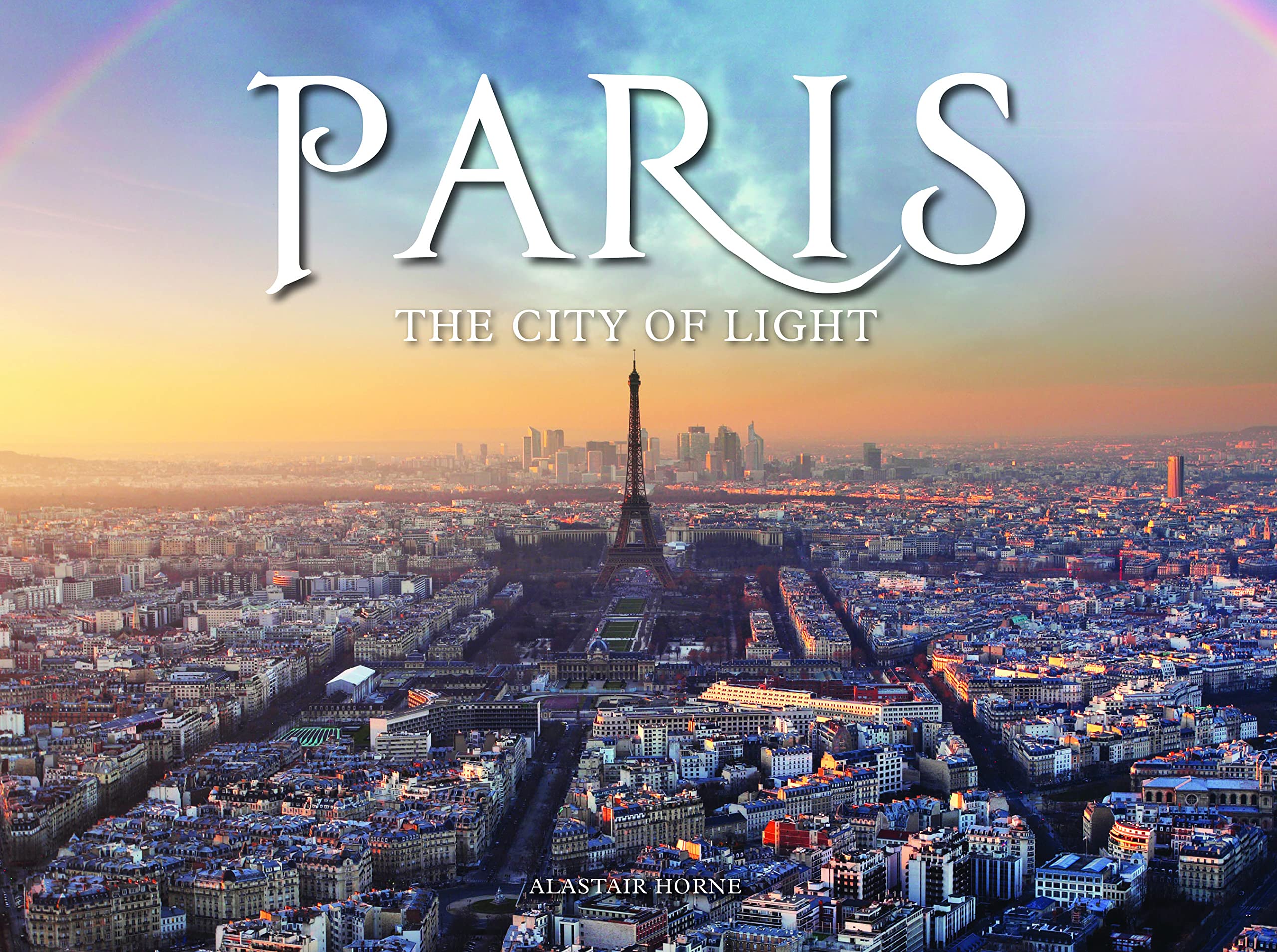 Paris: The City of Light by Alastair Horne HARDBACK 9781782746584