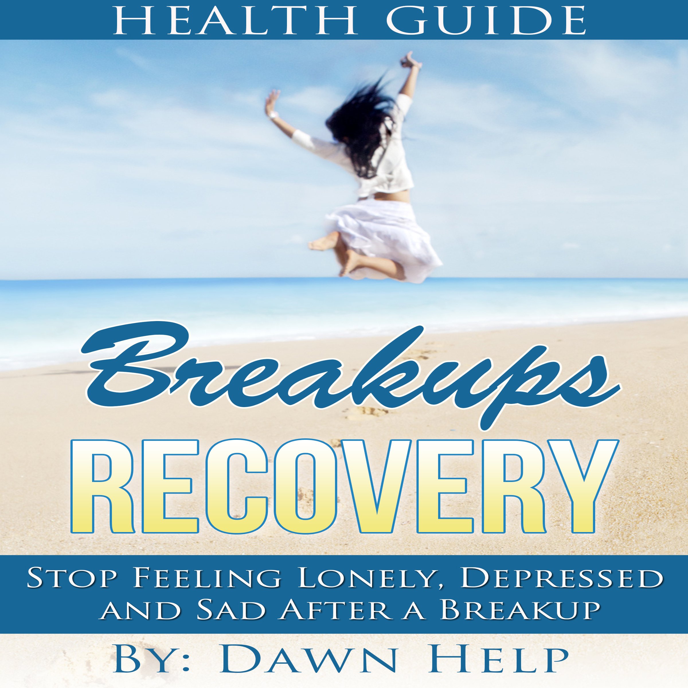 Cover art for Breakups: Stop Feeling Lonely, Depressed and Sad After a Breakup