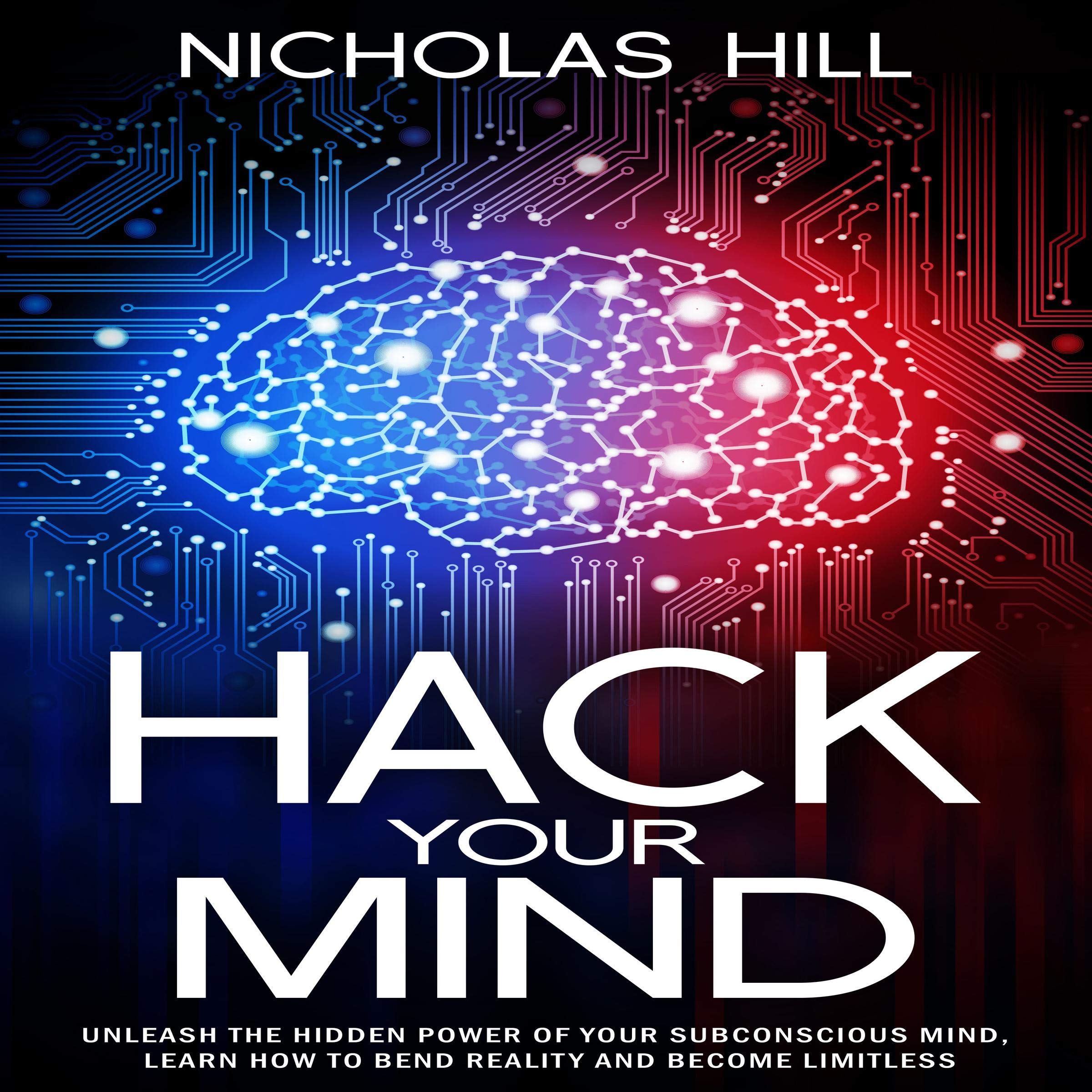 Cover art for Hack Your Mind: Unleash the Hidden Power of Your Subconscious Mind, Learn How to Bend Reality and Become Limitless