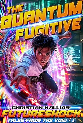 Featured Sci-fi: The Quantum Fugitive (FutureShock: Tales from the Void Book 1) by Christian Kallais