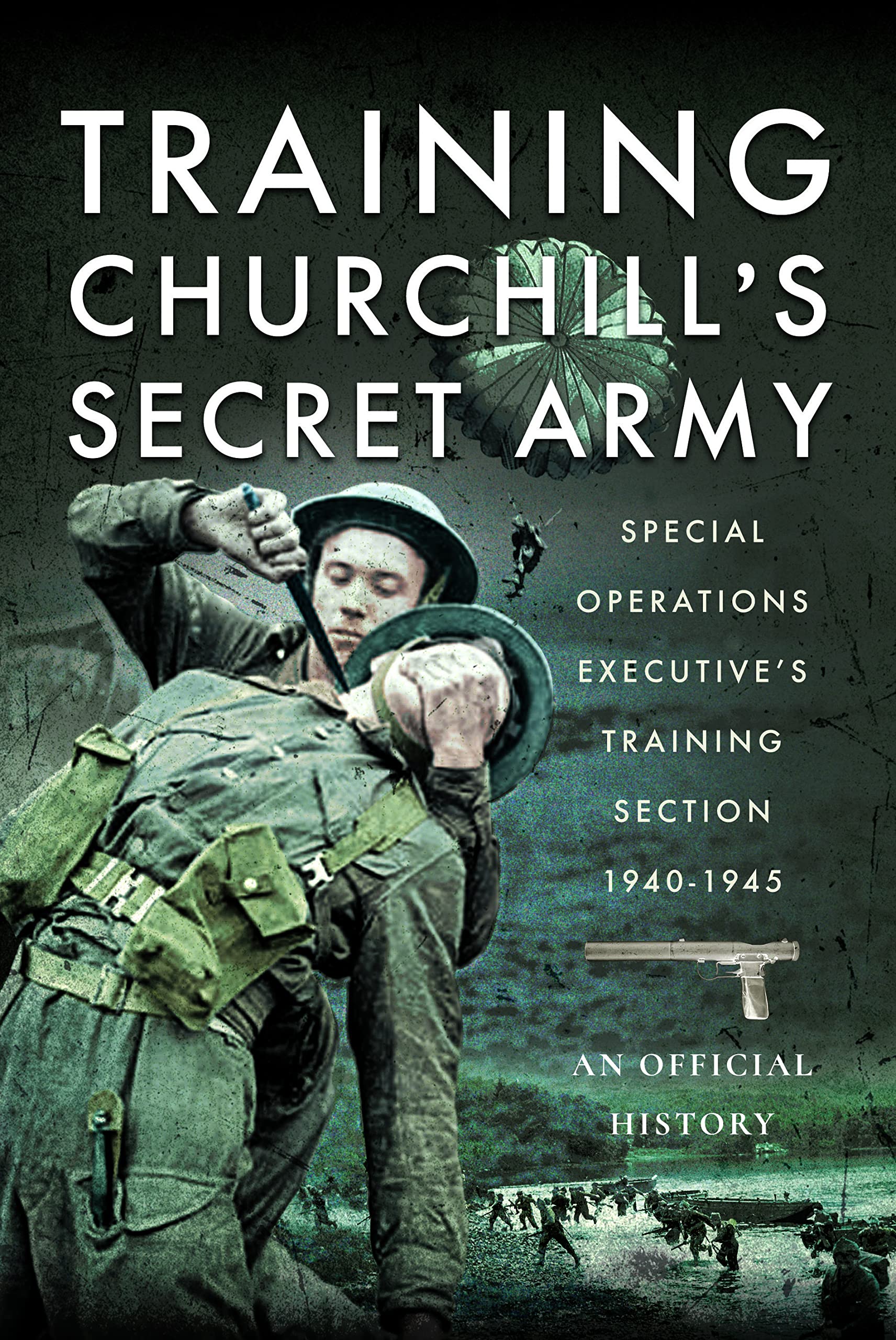 Training Churchill's Secret Army: Special Operations Executives Training Section, 1940-1945