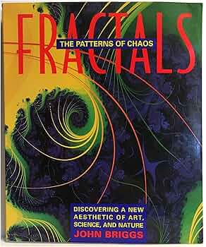 Fractals: The Patterns of Chaos: Discovering a New Aesthetic